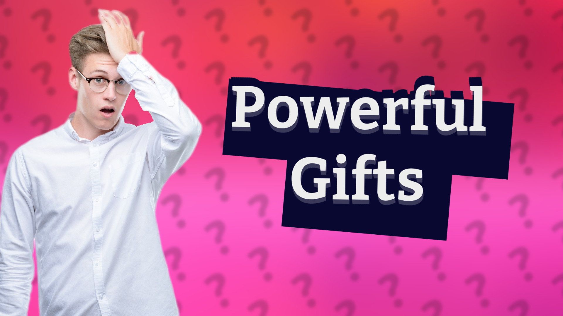 Powerful Gifts