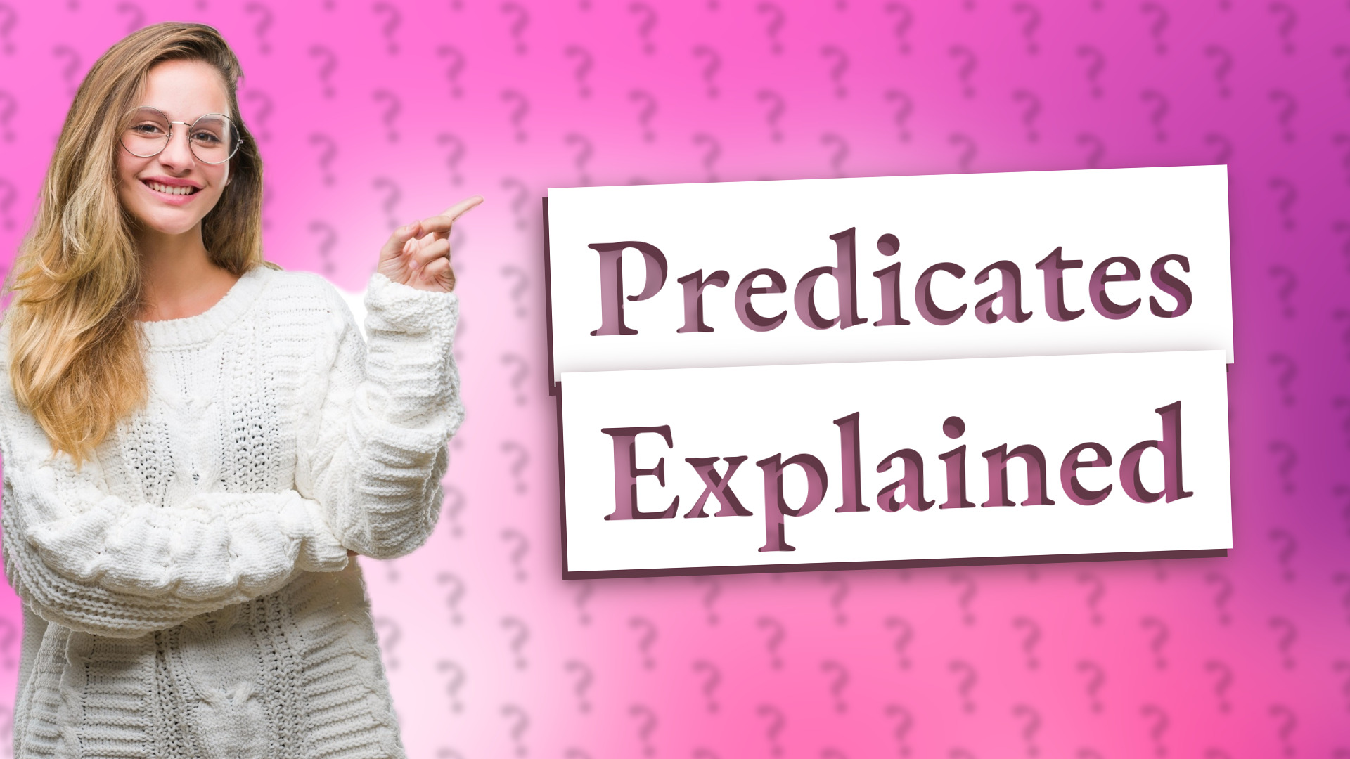 Predicates Explained
