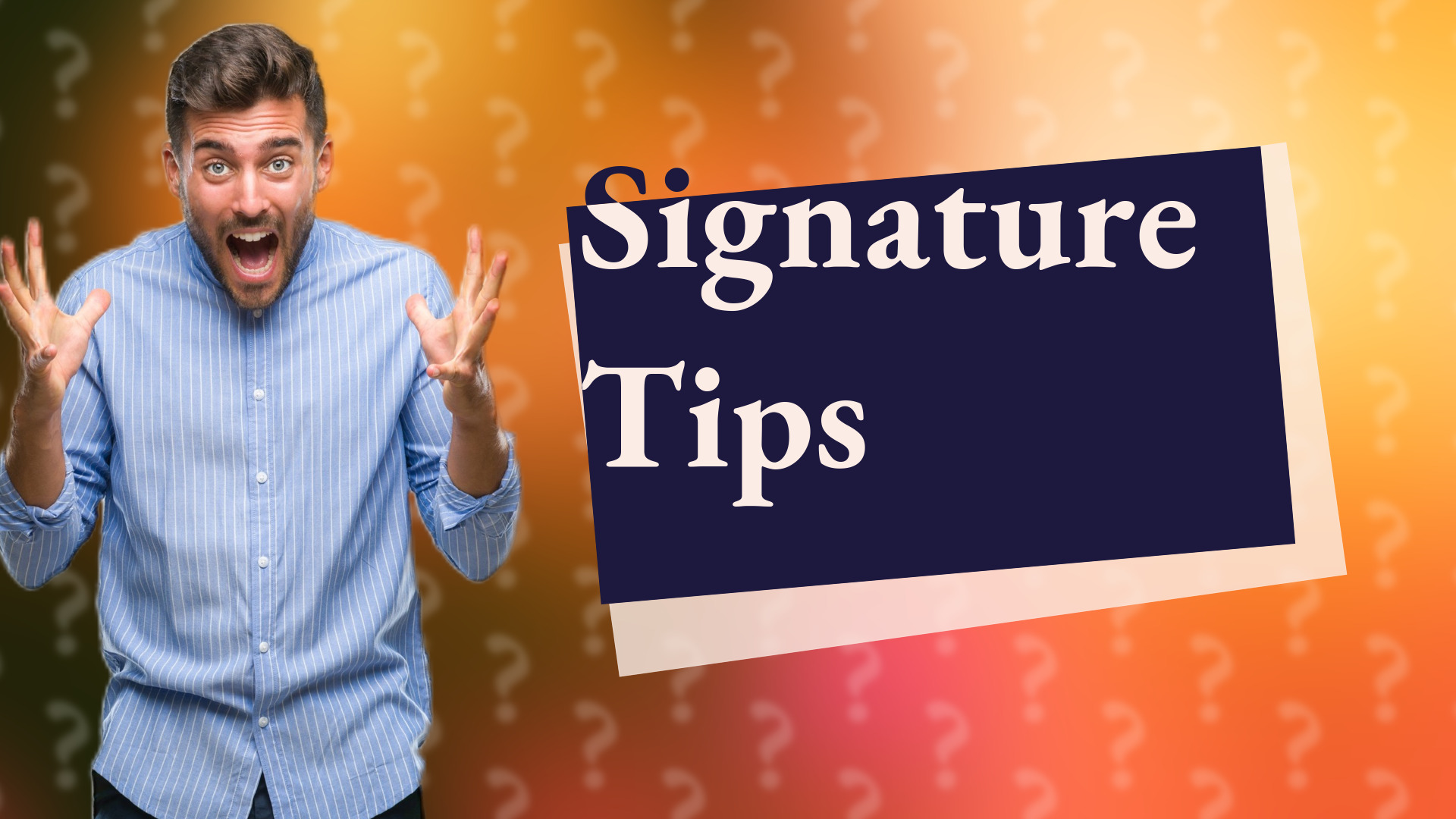 Signature Tips