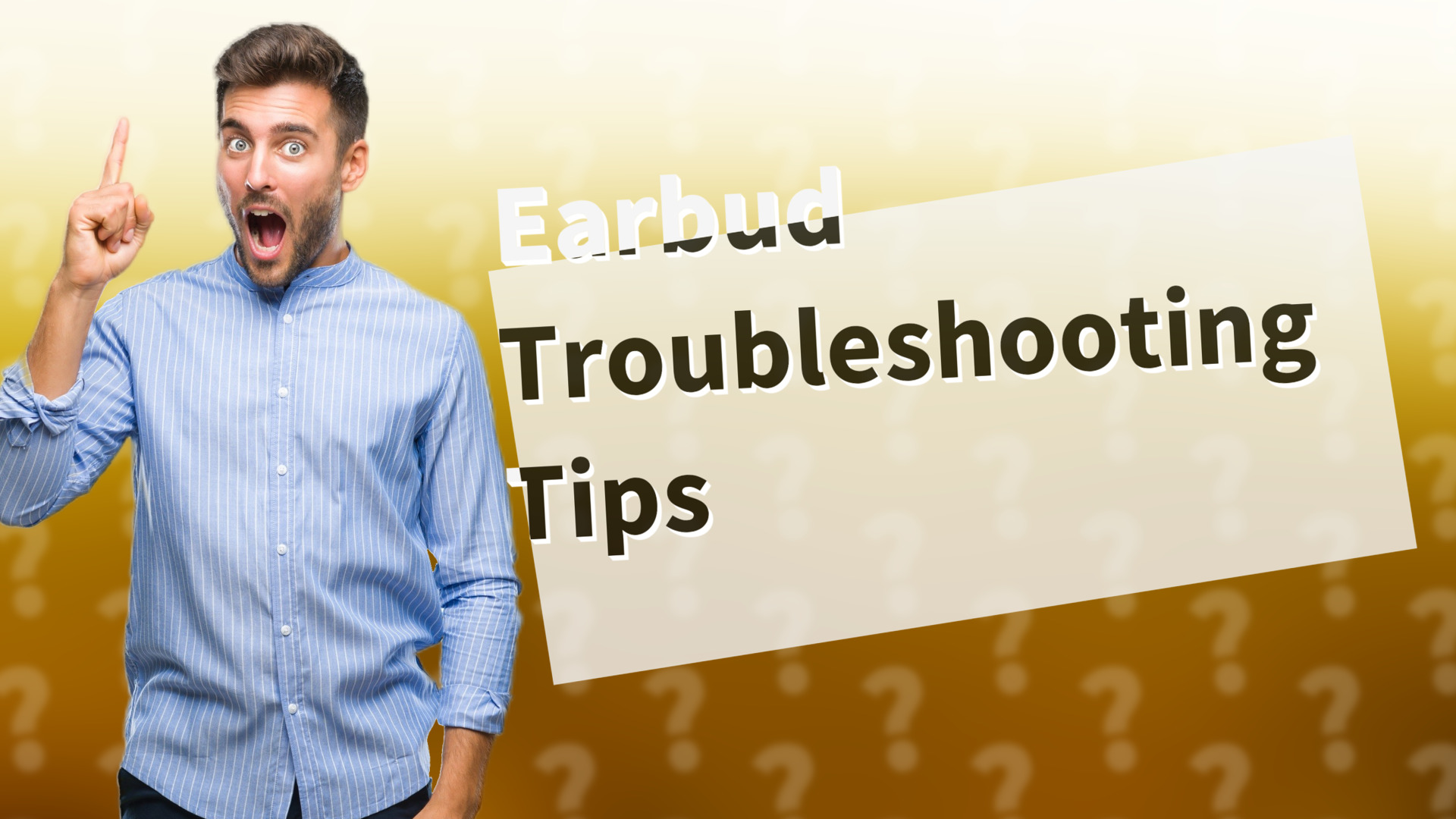 Earbud Troubleshooting Tips