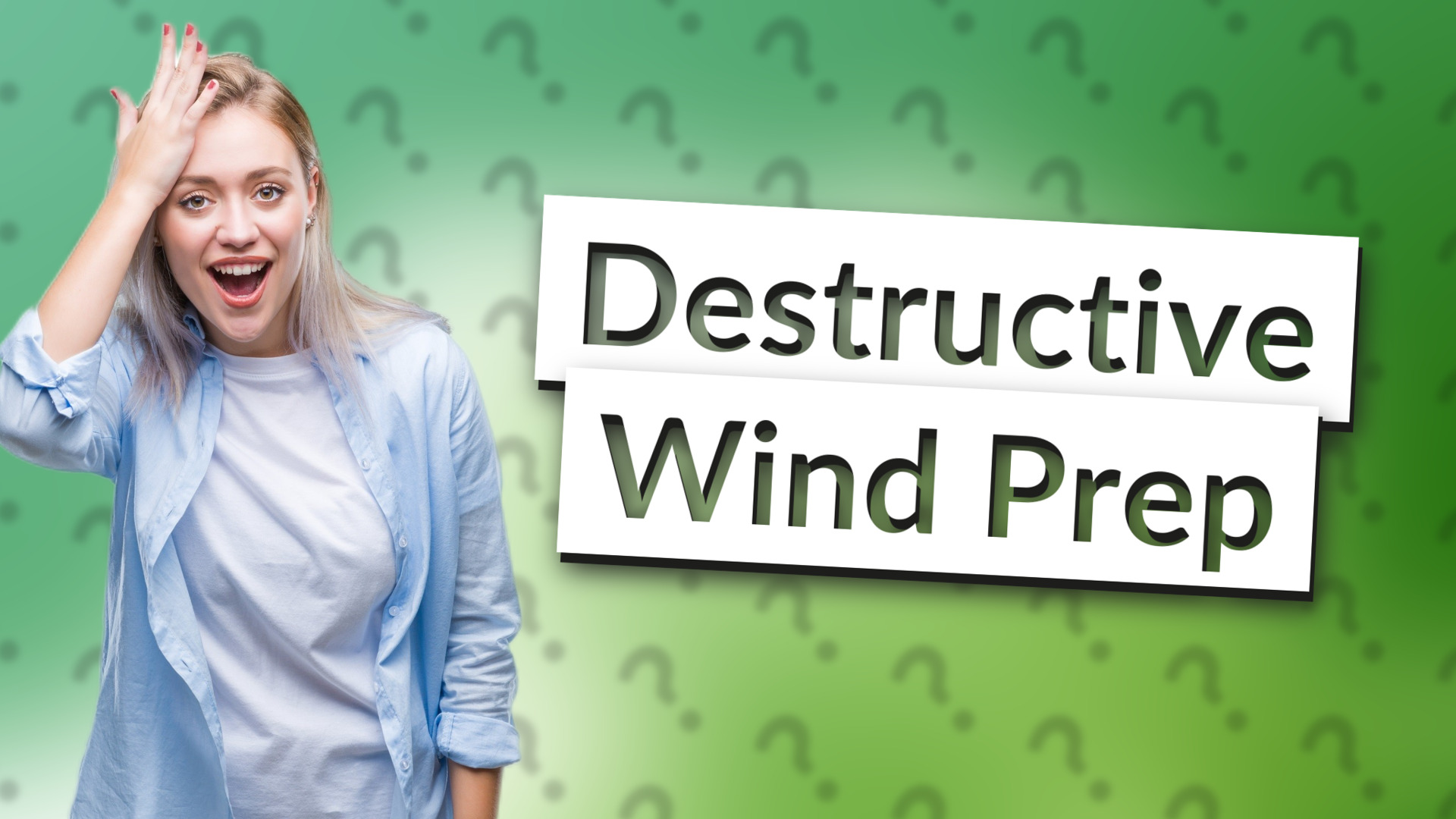 Destructive Wind Prep