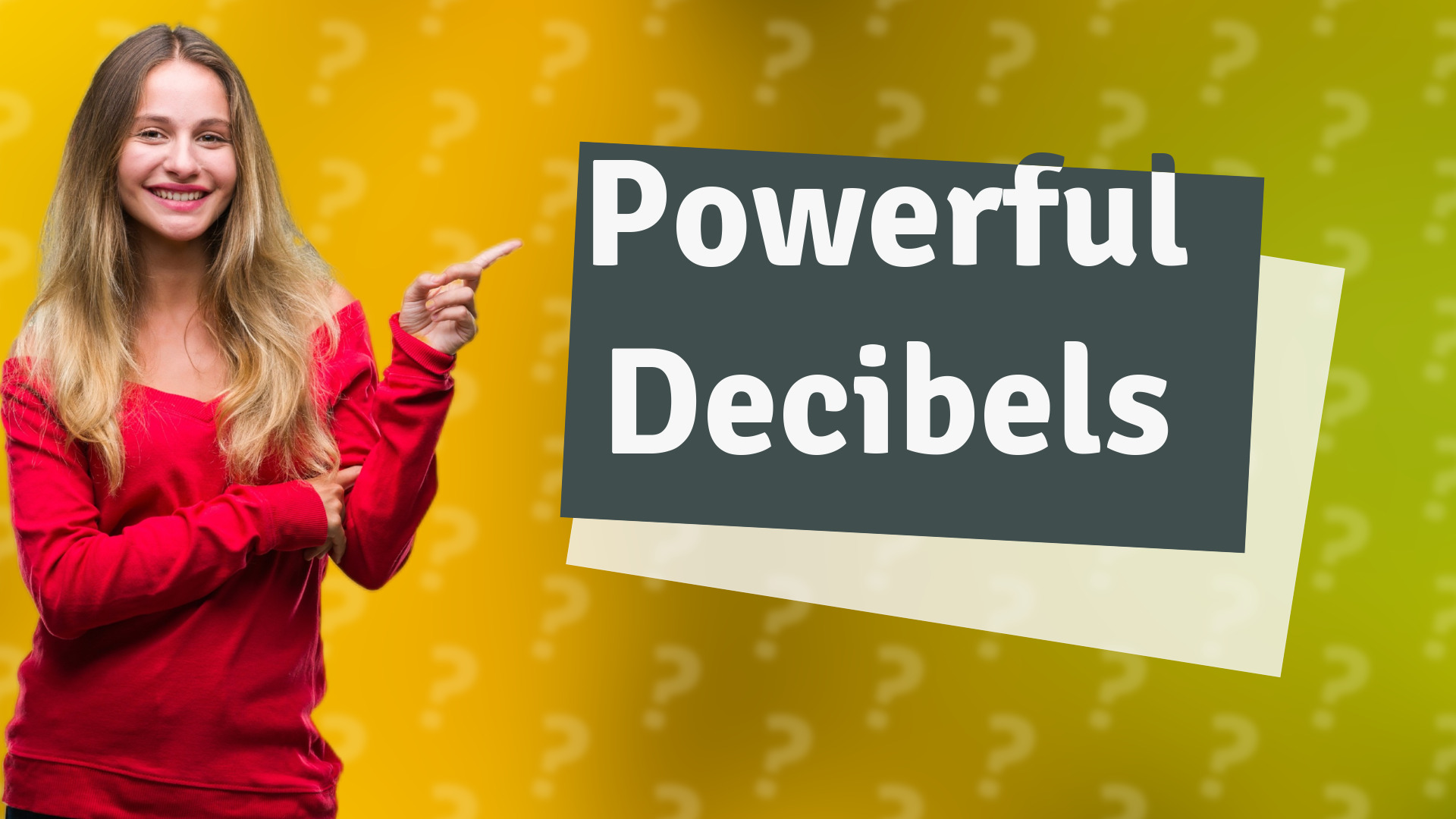 Powerful Decibels
