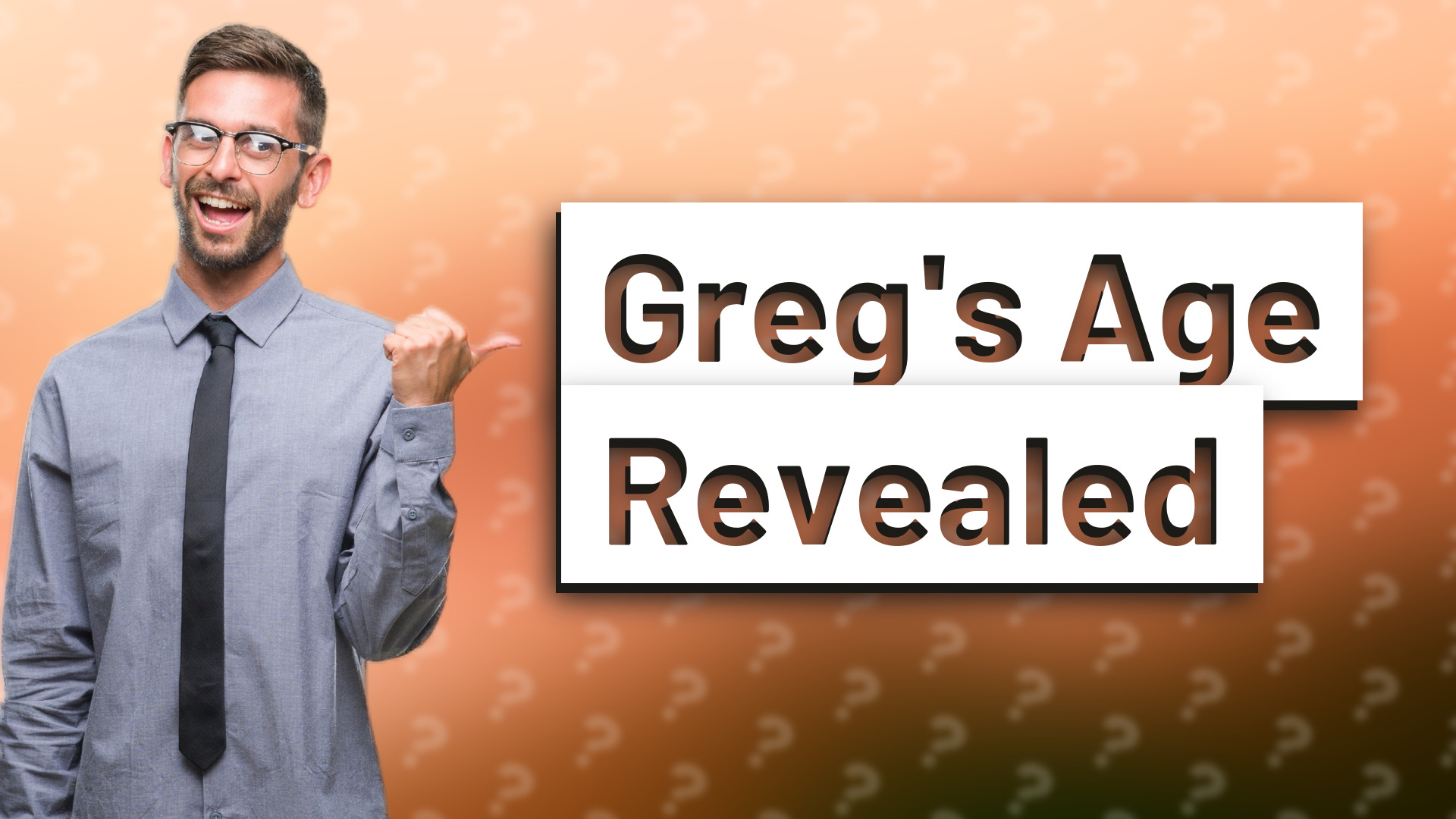 Greg's Age Revealed