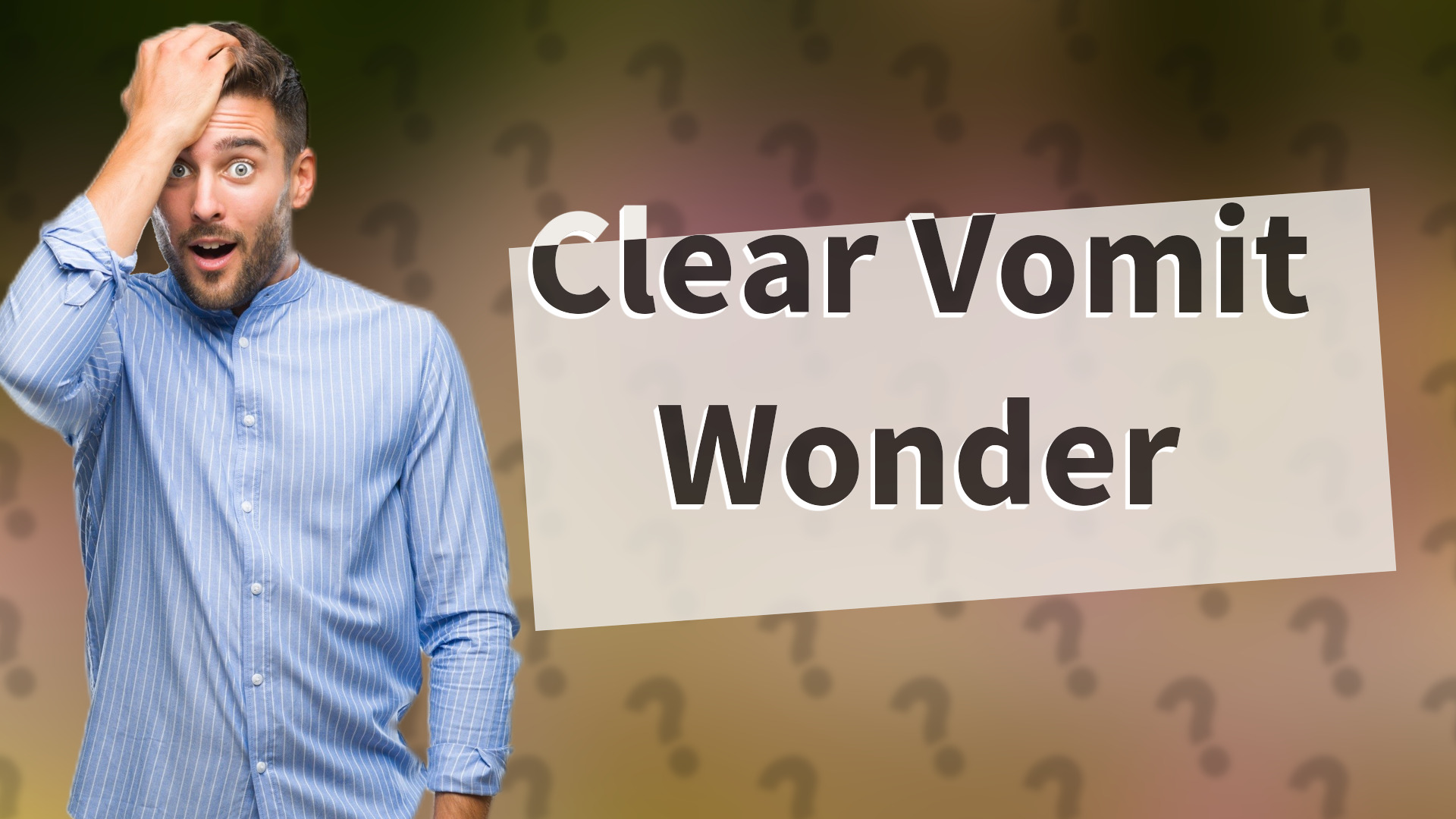 Clear Vomit Wonder