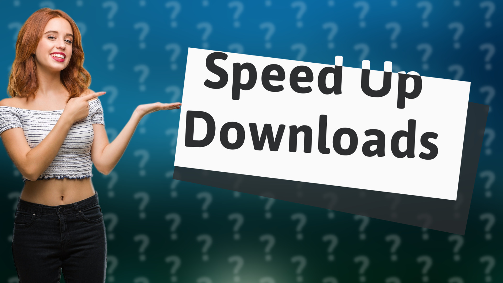 Speed Up Downloads
