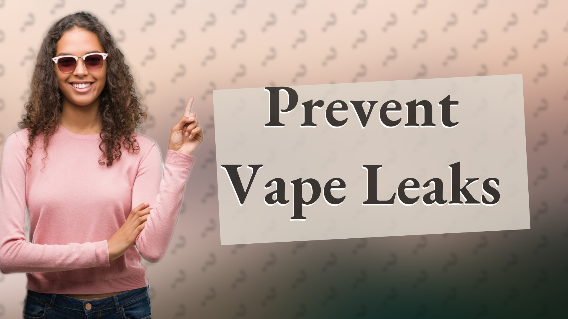 Prevent Vape Leaks