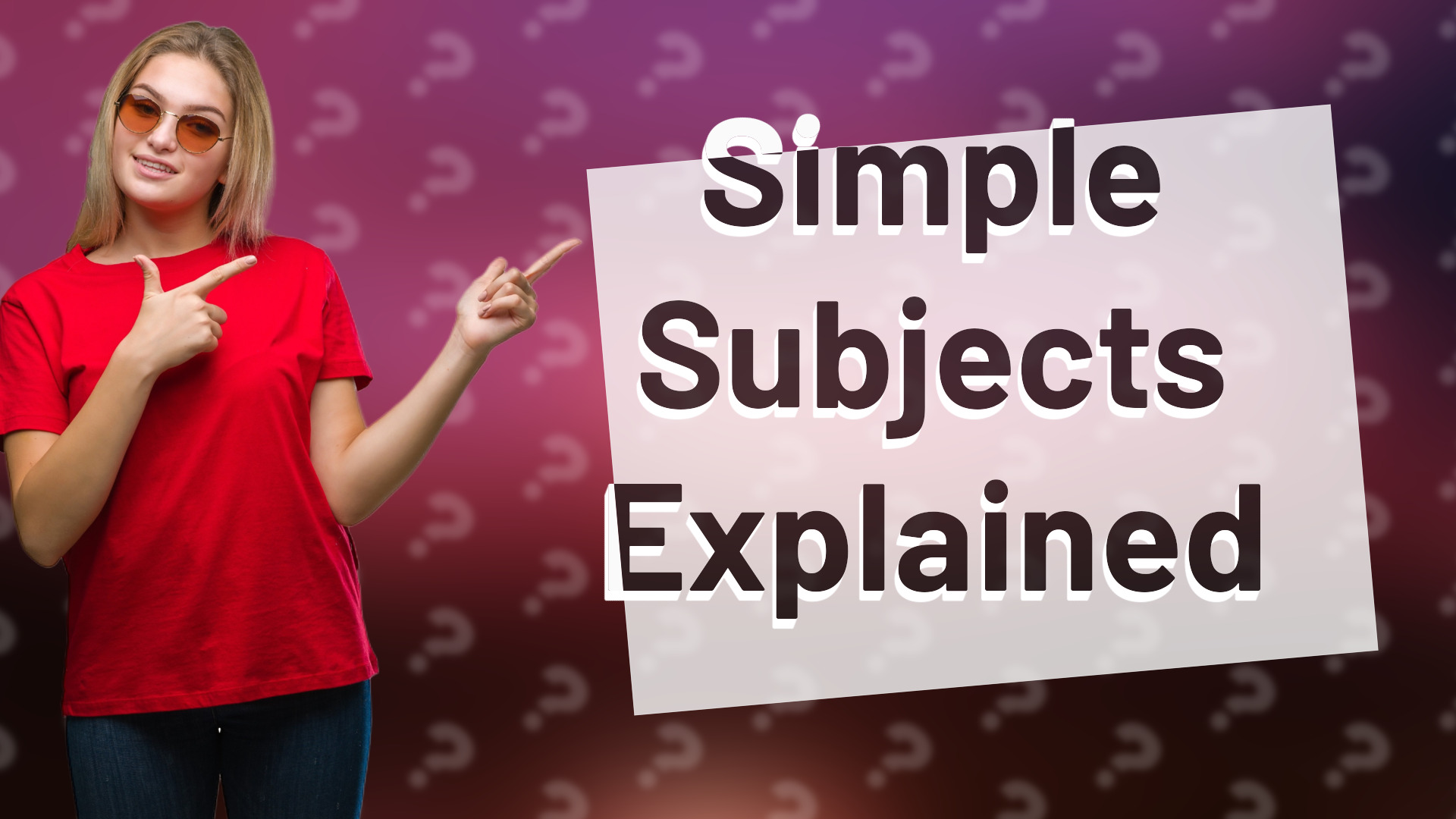 Simple Subjects Explained