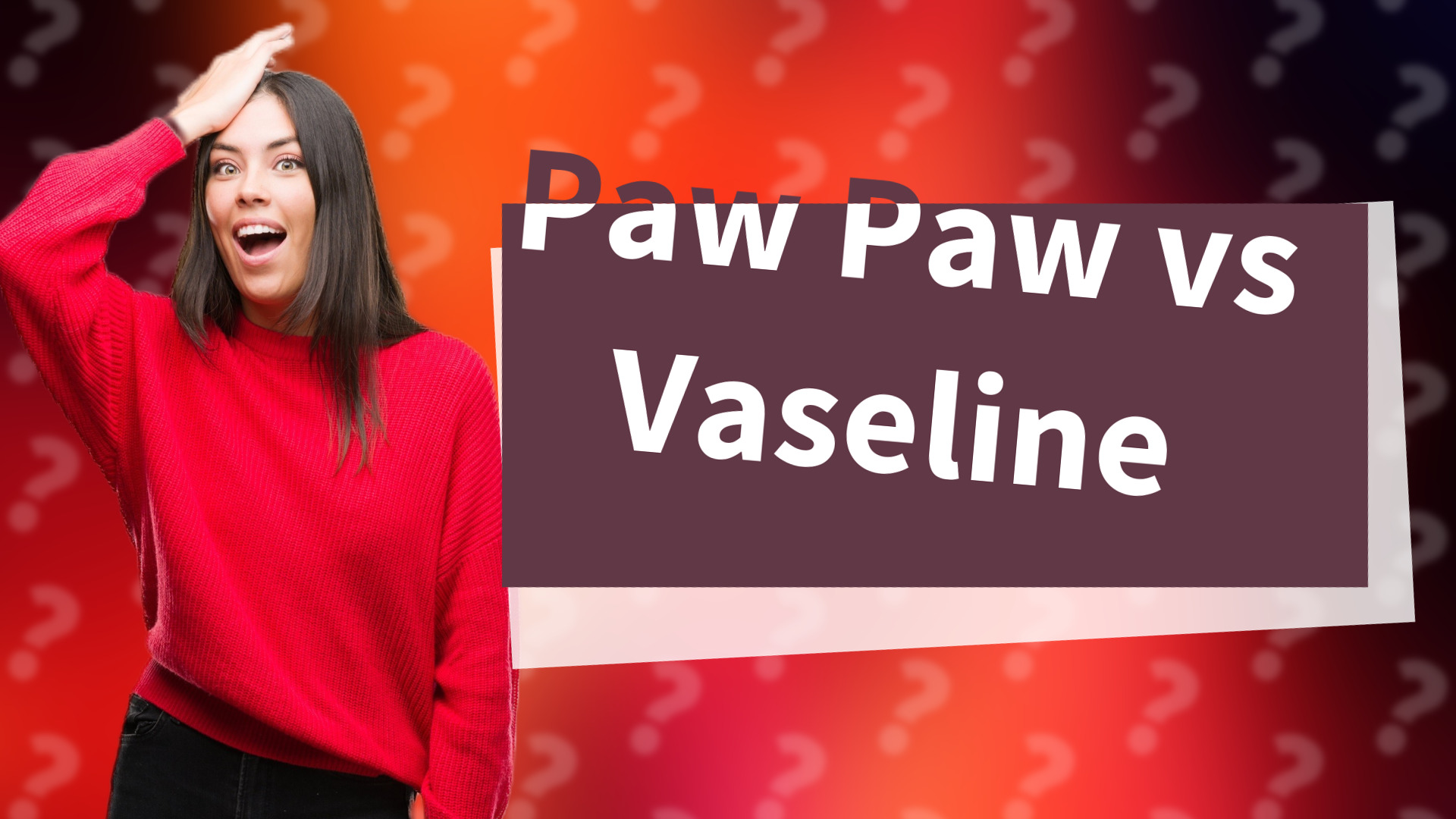 Paw Paw vs Vaseline