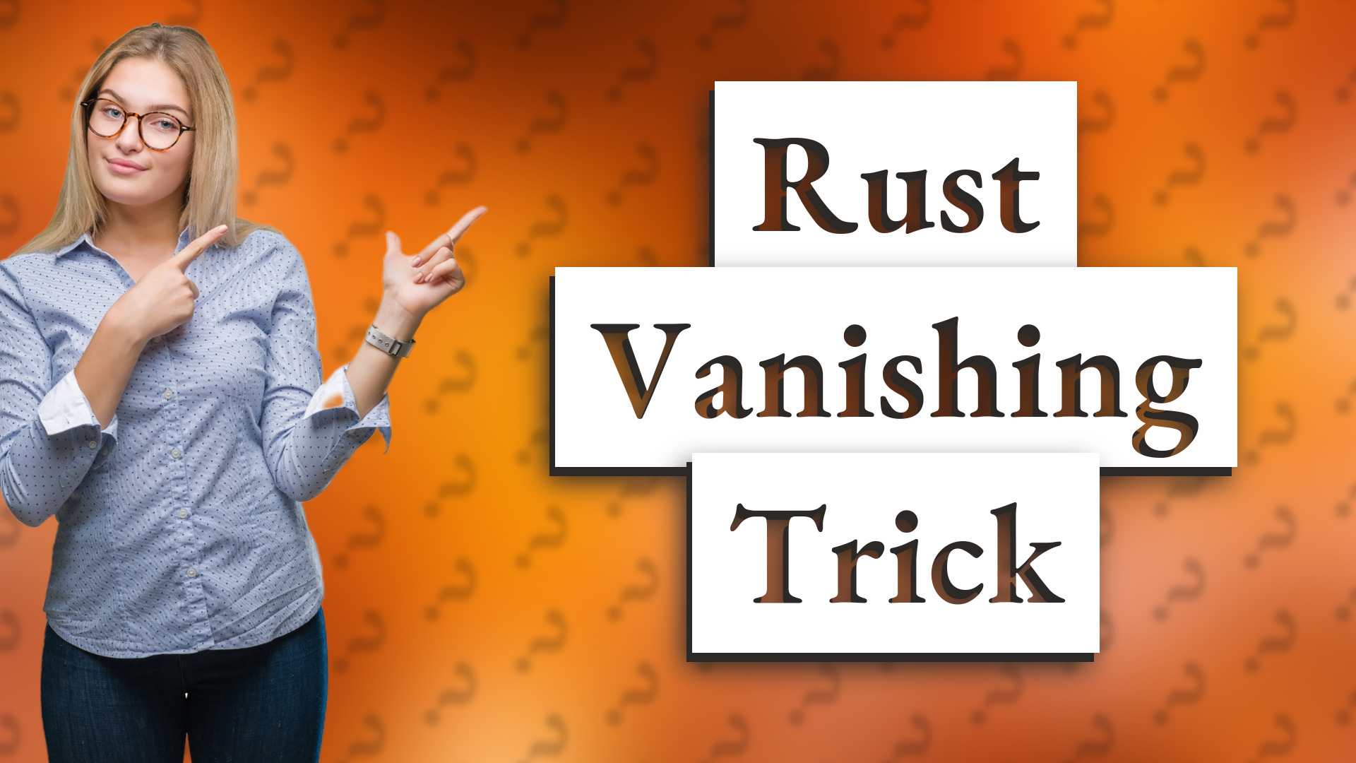 Rust Vanishing Trick