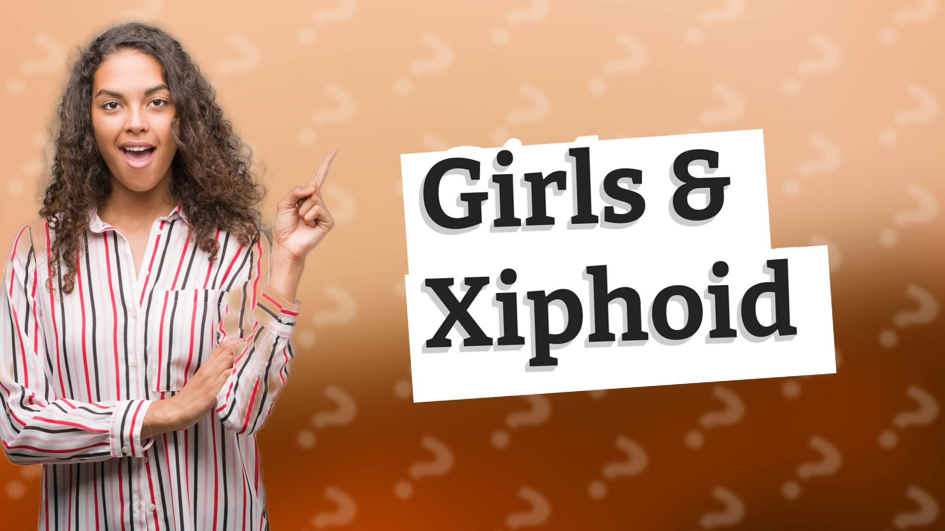Girls & Xiphoid