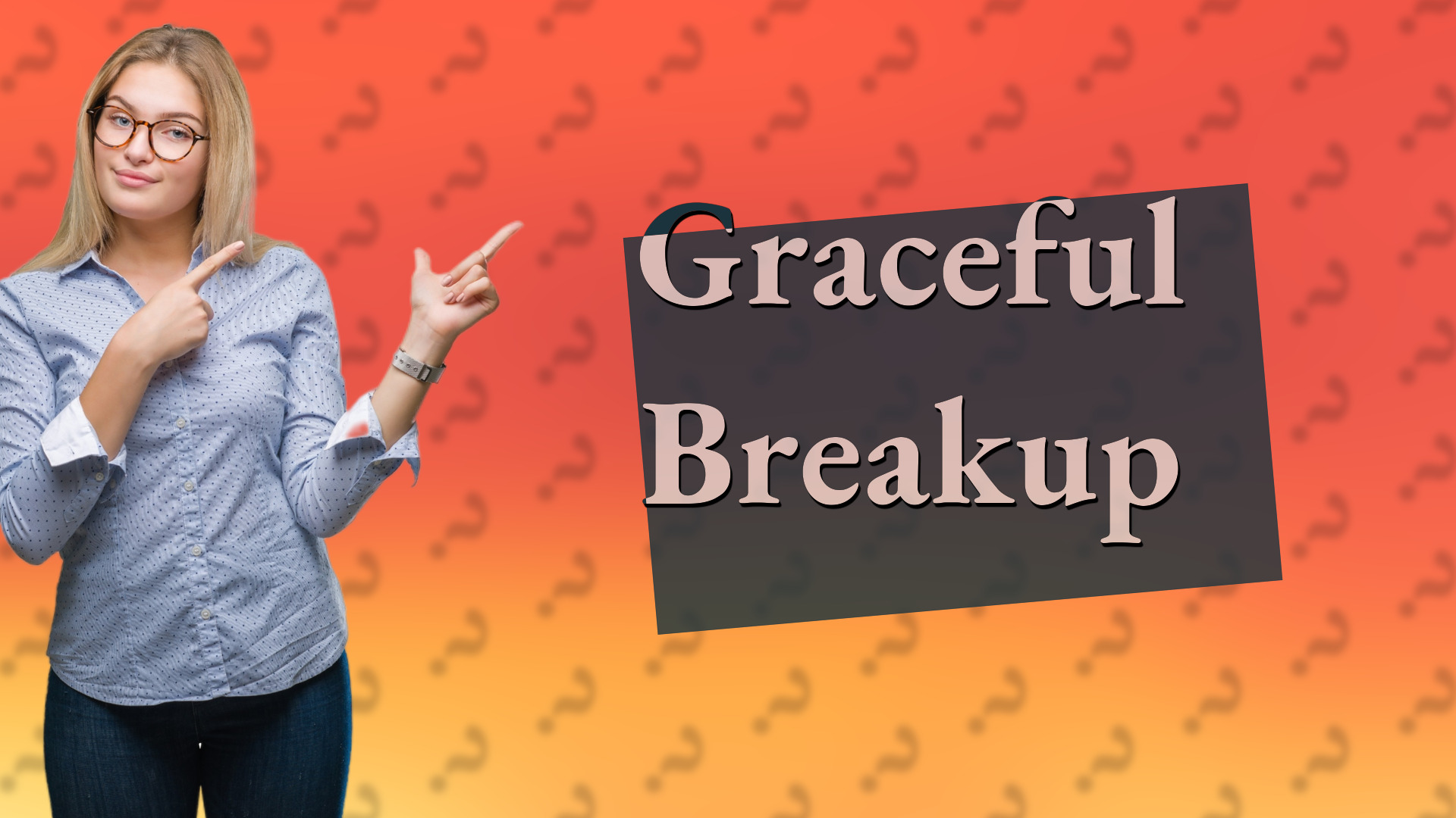 Graceful Breakup