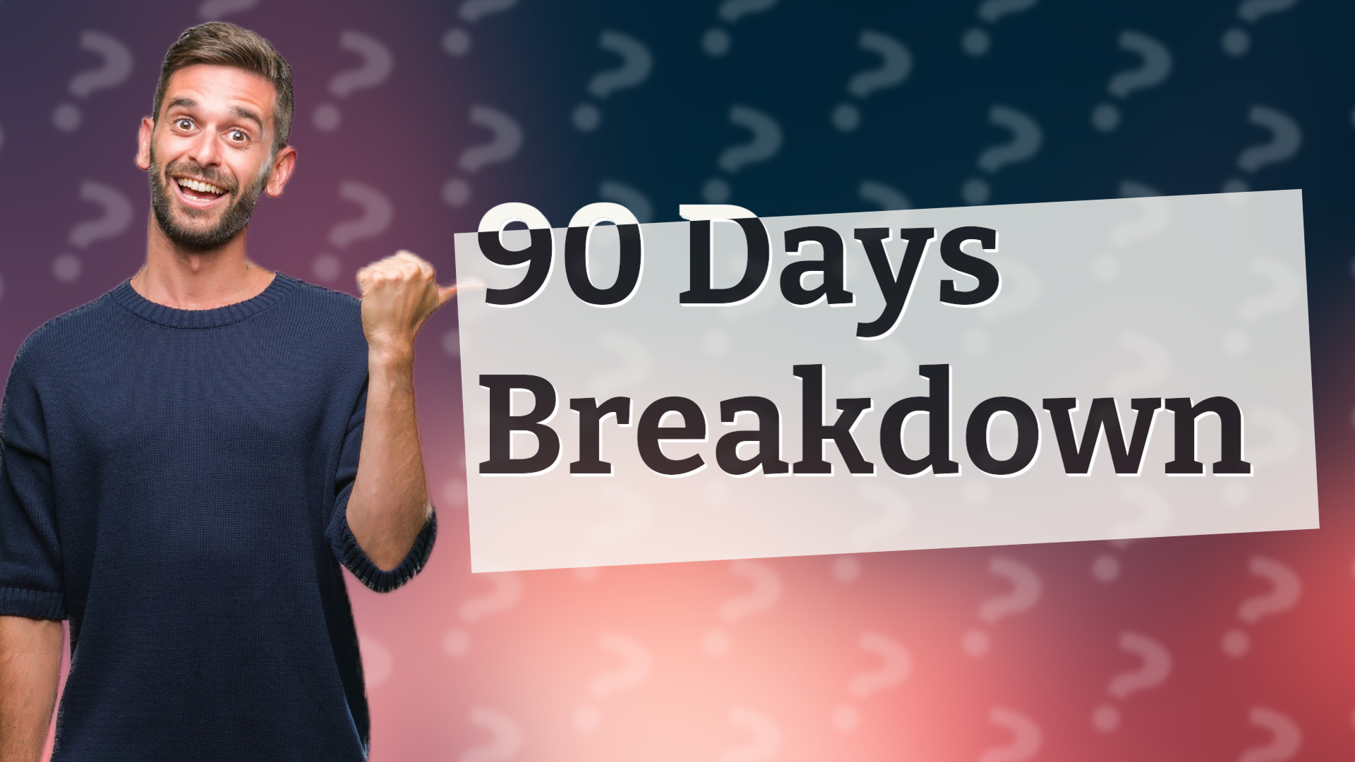 90 Days Breakdown