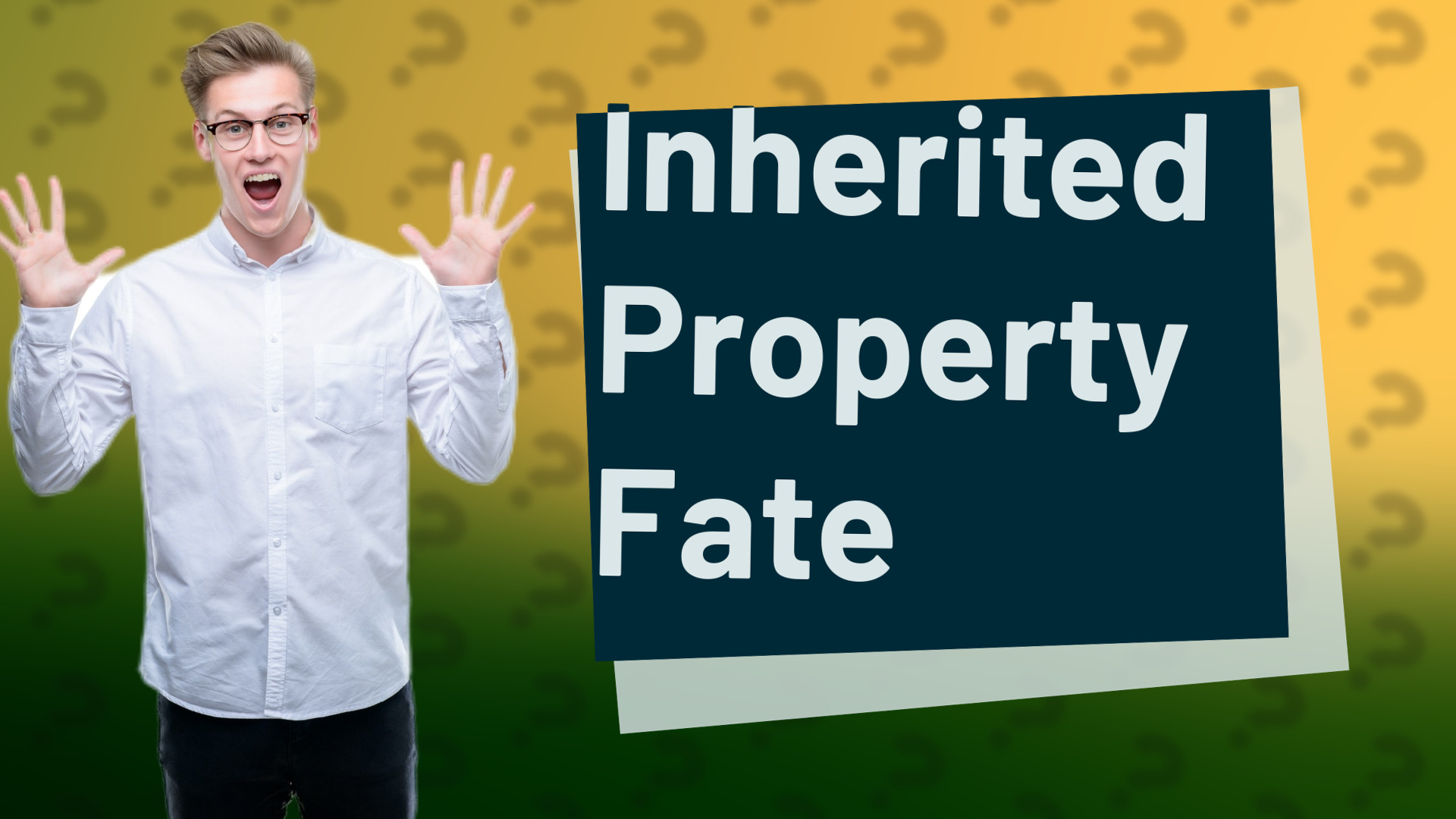 Inherited Property Fate