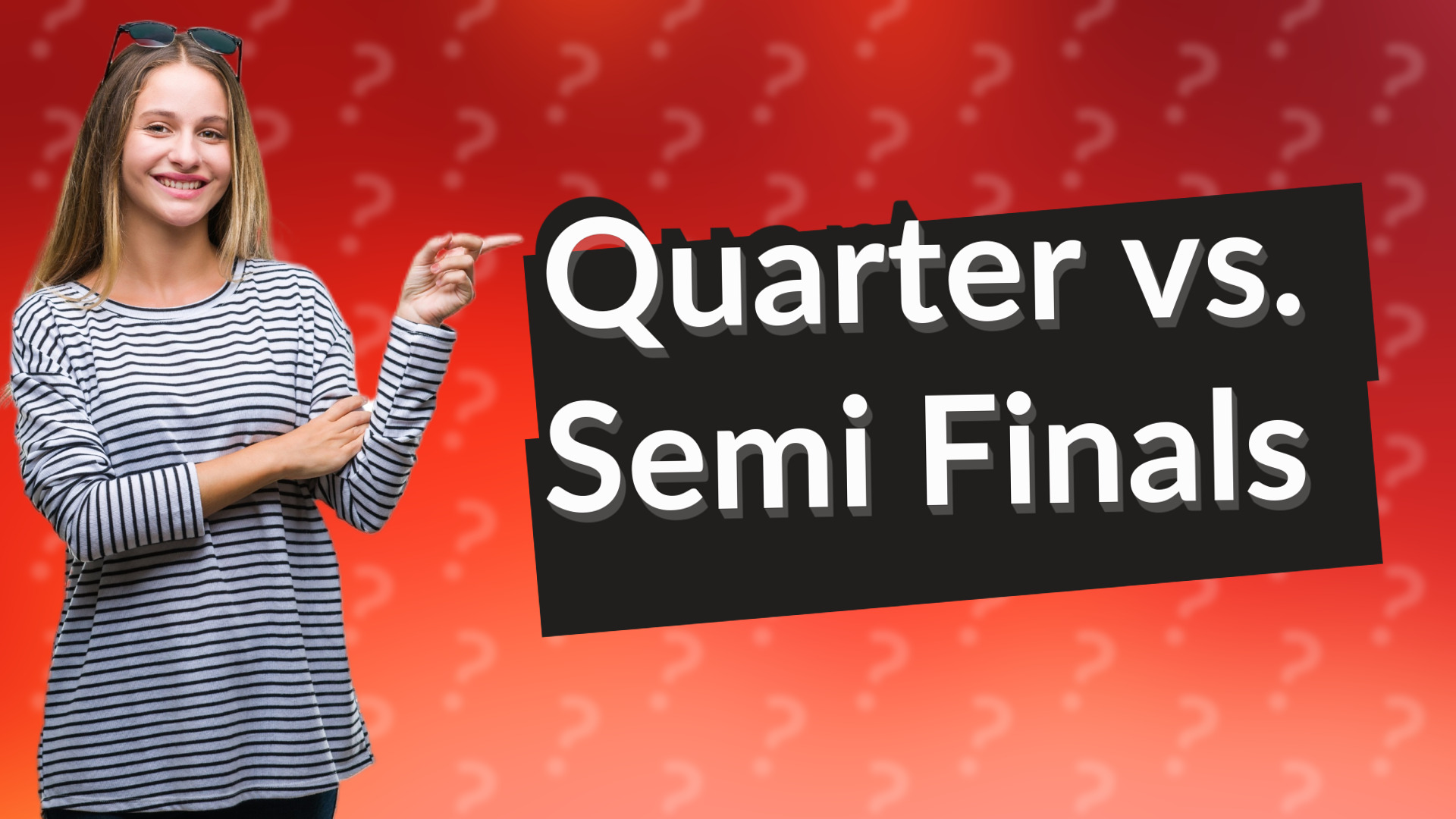 Quarter vs. Semi Finals
