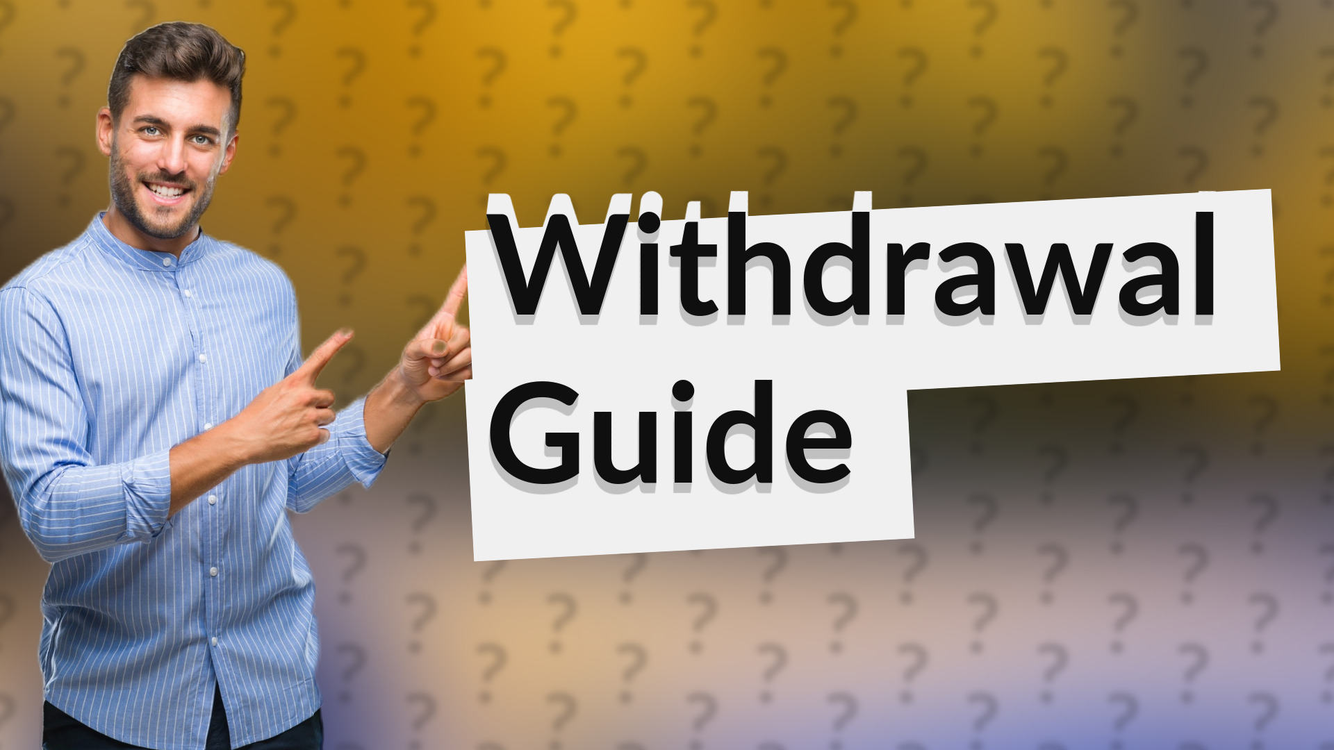 Withdrawal Guide
