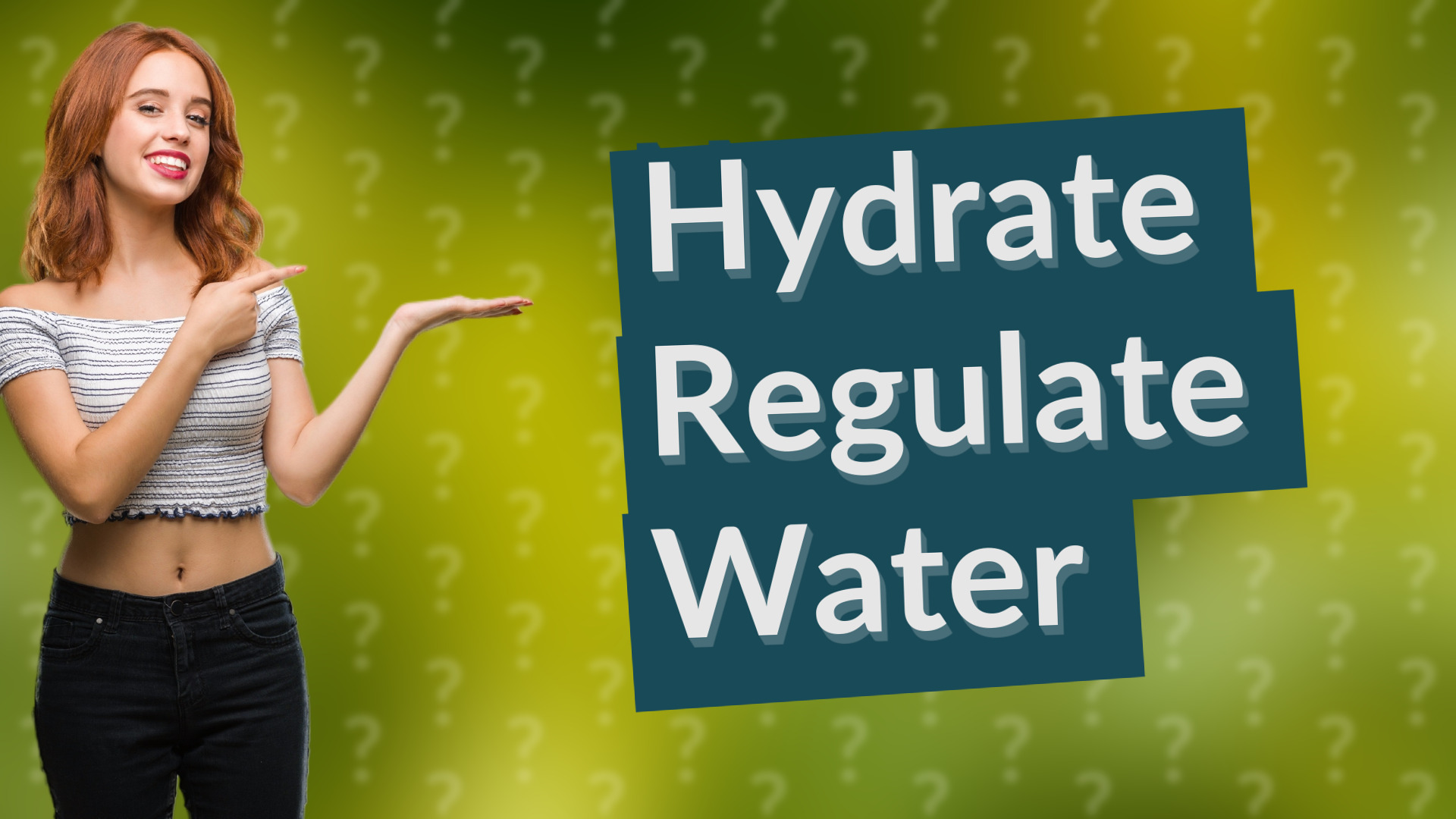 Hydrate Regulate Water