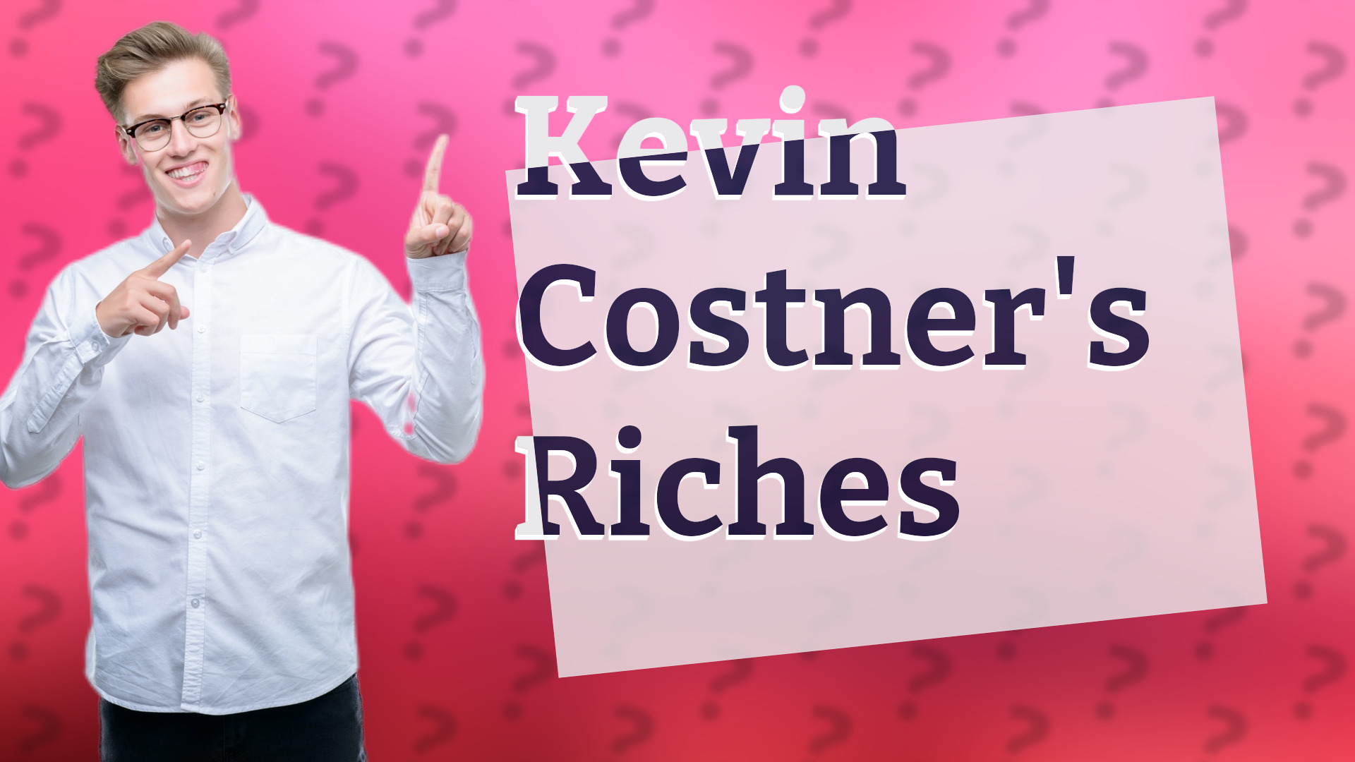 Kevin Costner's Riches
