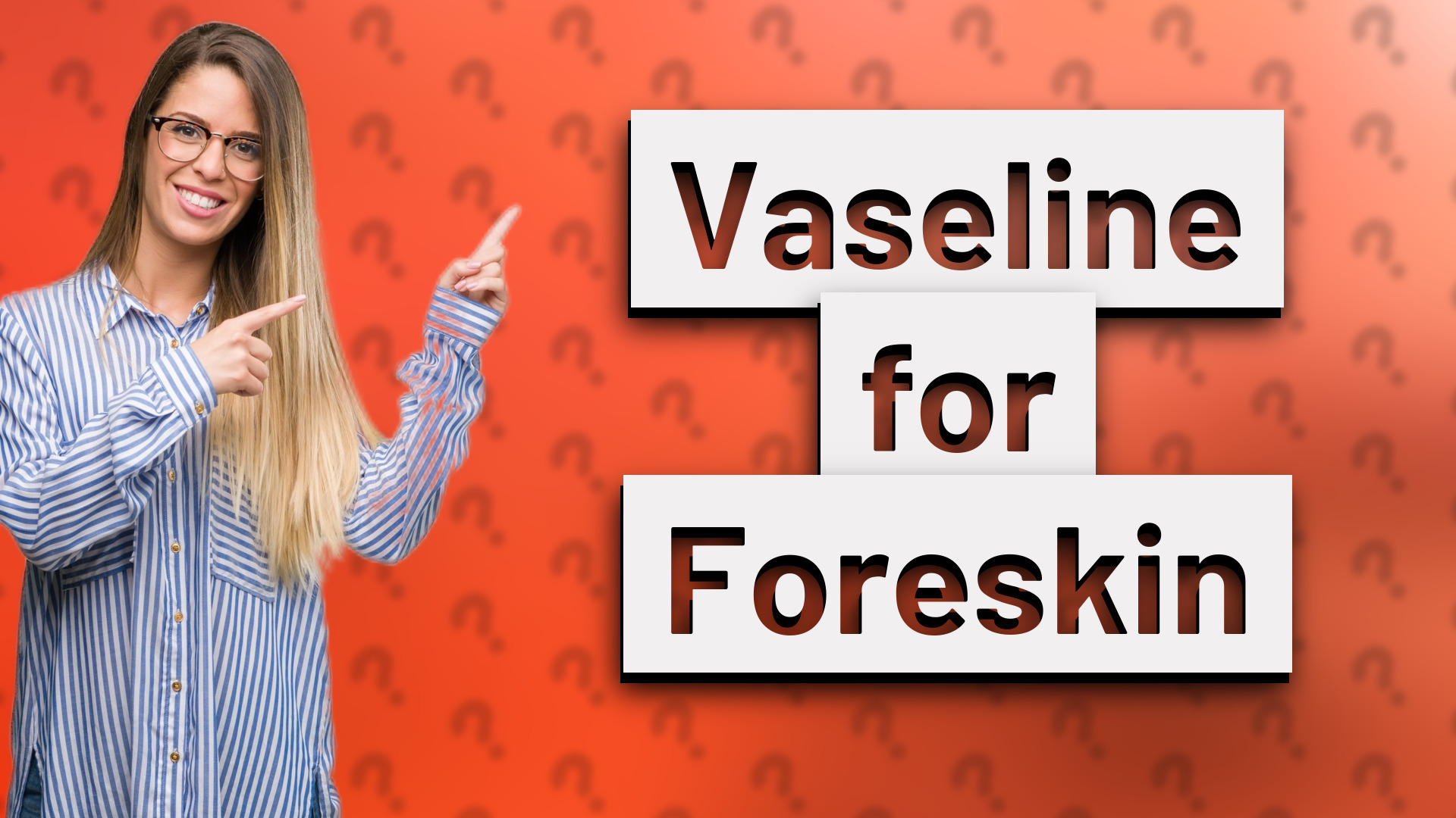 Vaseline for Foreskin