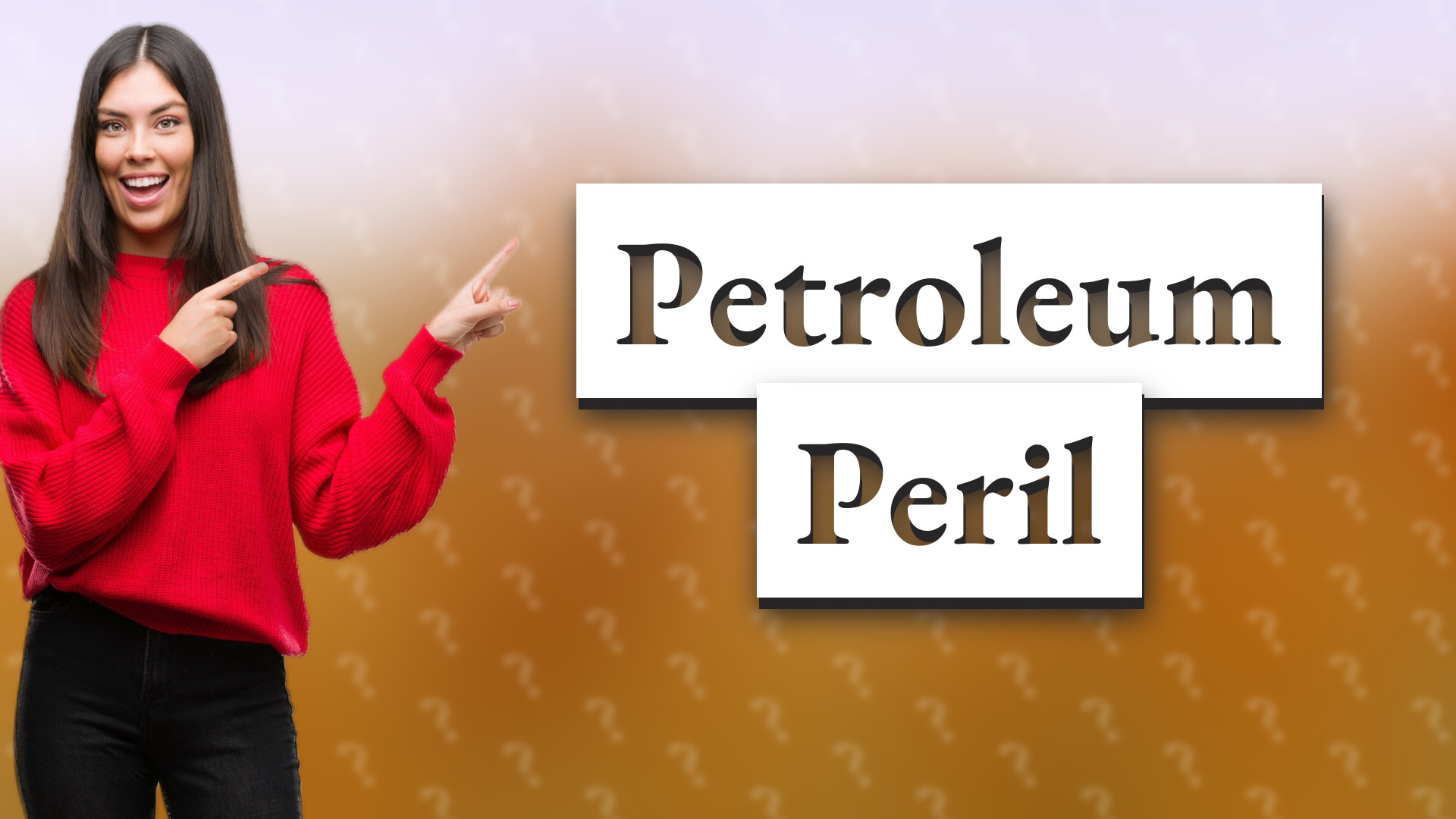 Petroleum Peril
