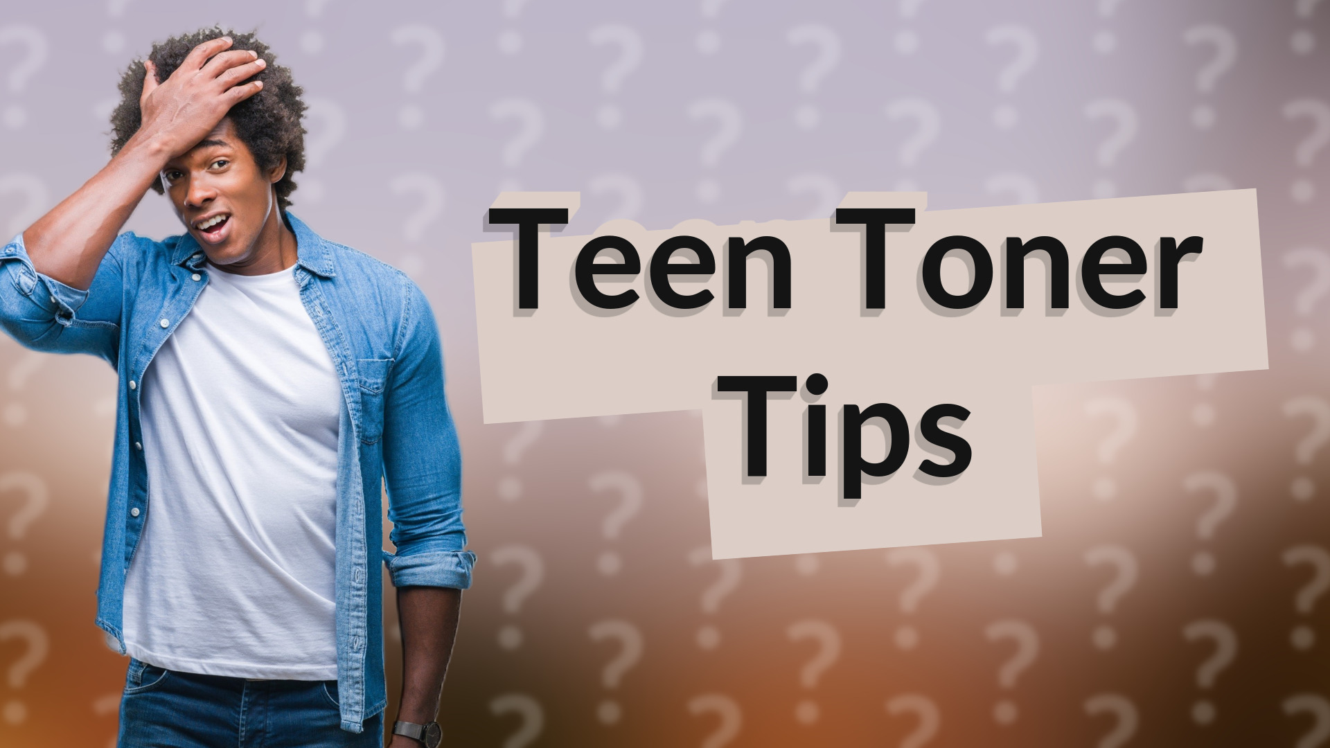 Teen Toner Tips