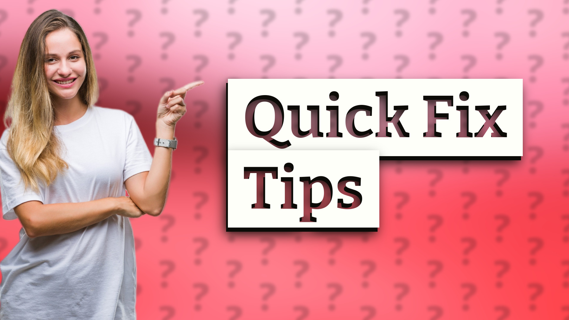 Quick Fix Tips