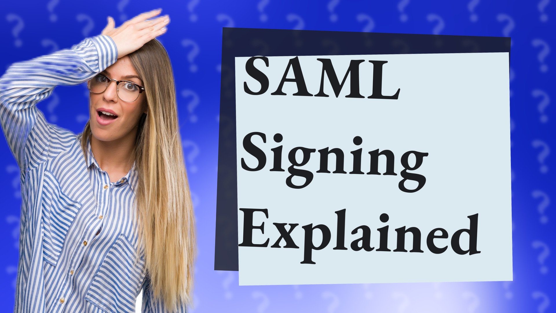SAML Signing Explained