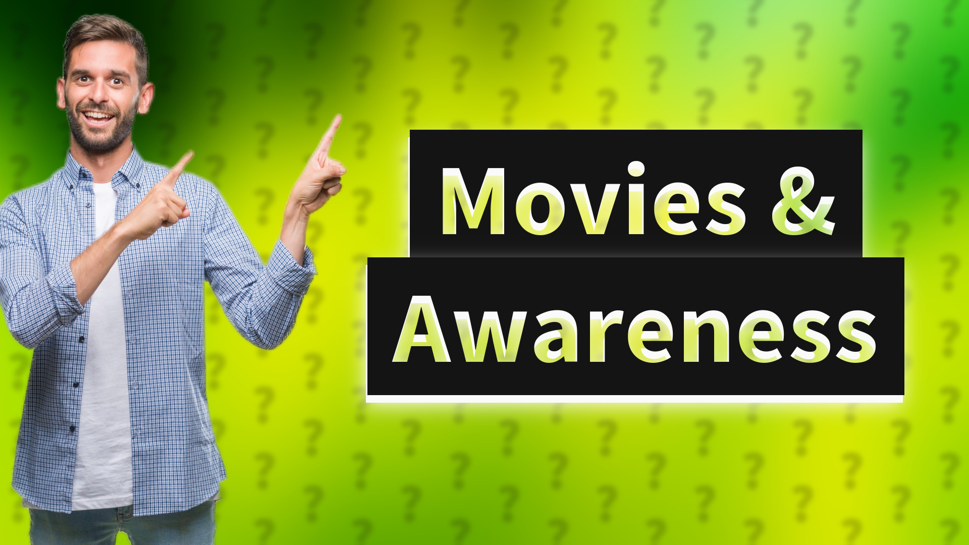 Movies & Awareness