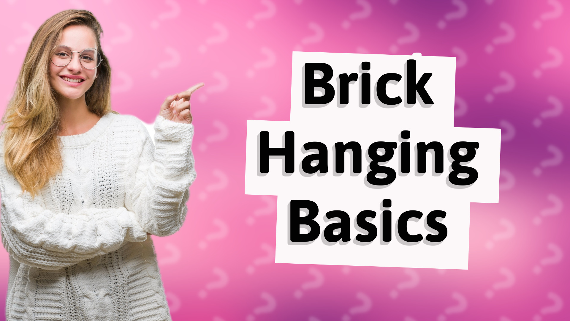 Brick Hanging Basics
