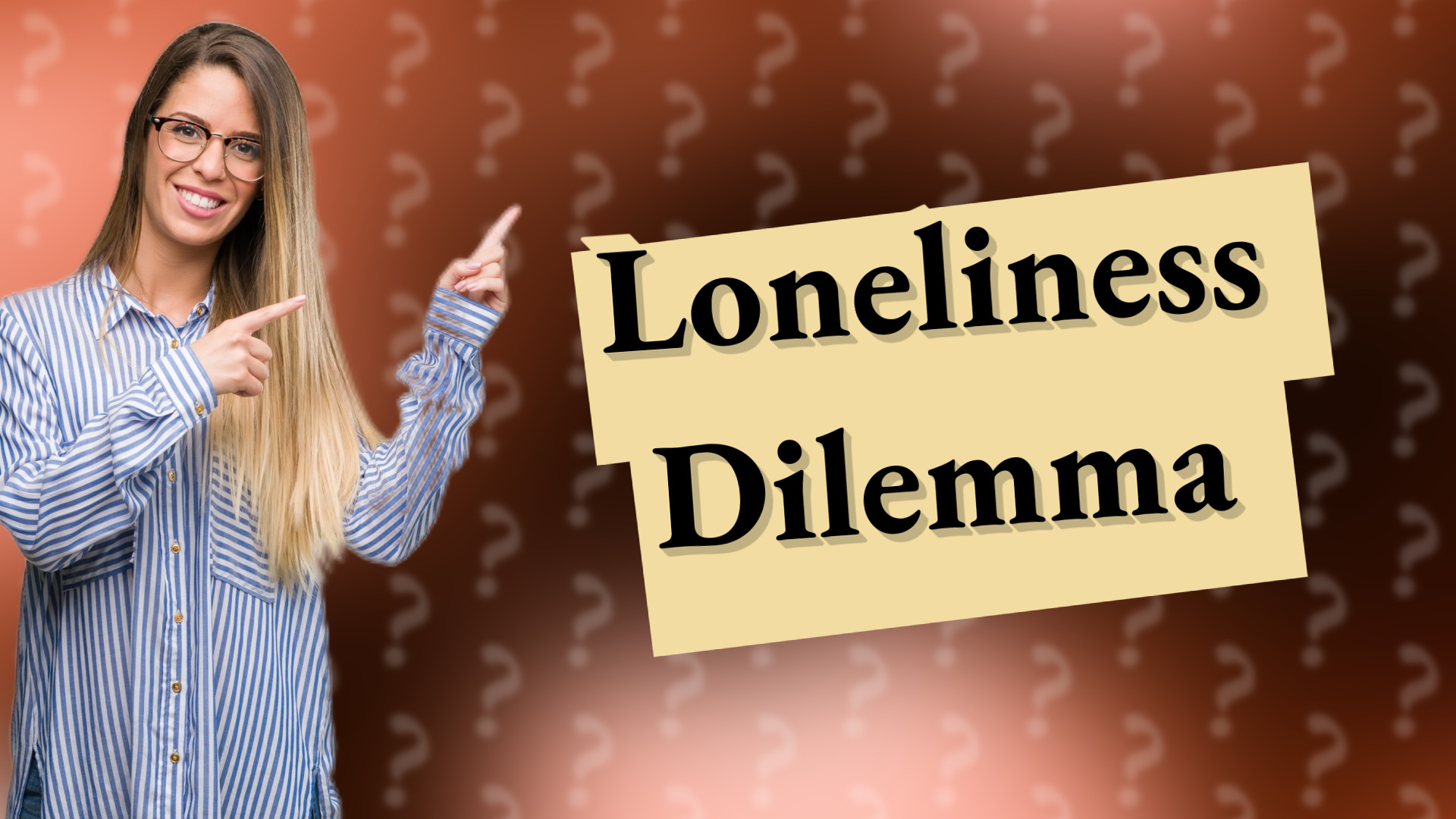Loneliness Dilemma