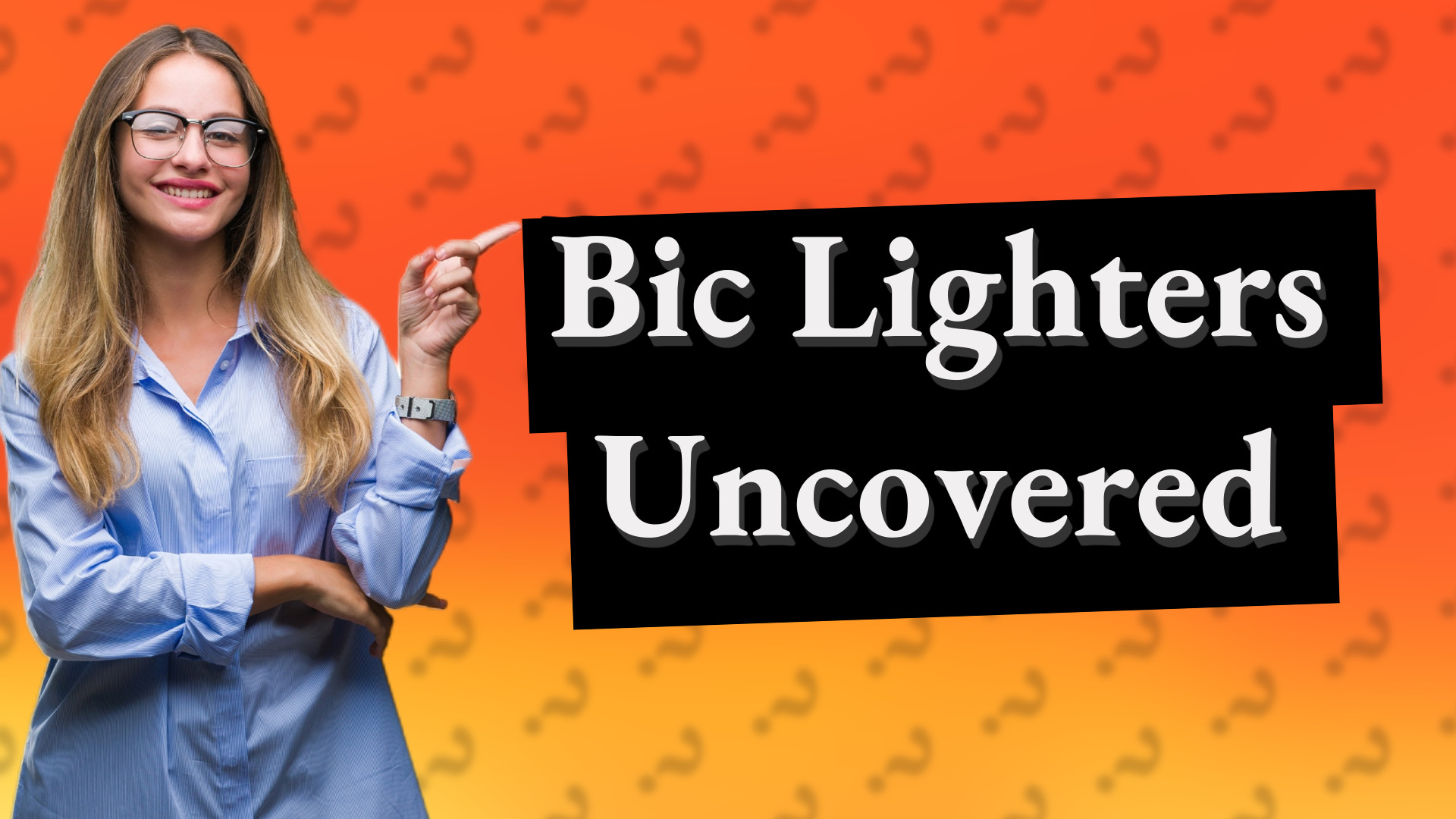 Bic Lighters Uncovered