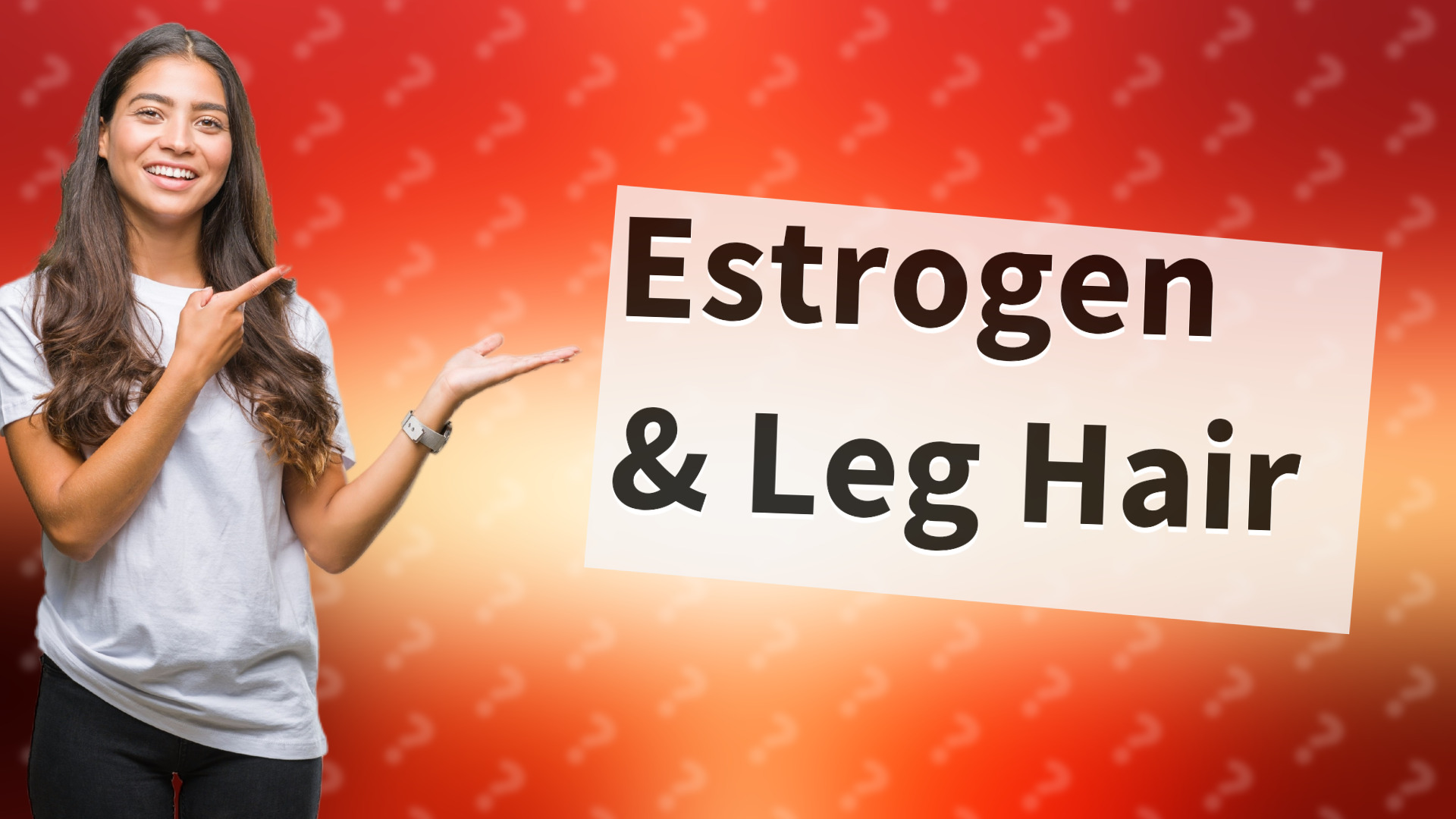 Estrogen & Leg Hair
