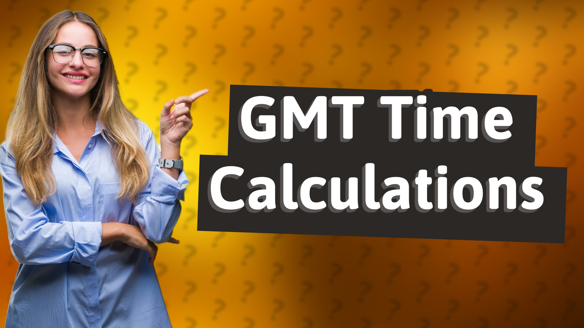 GMT Time Calculations