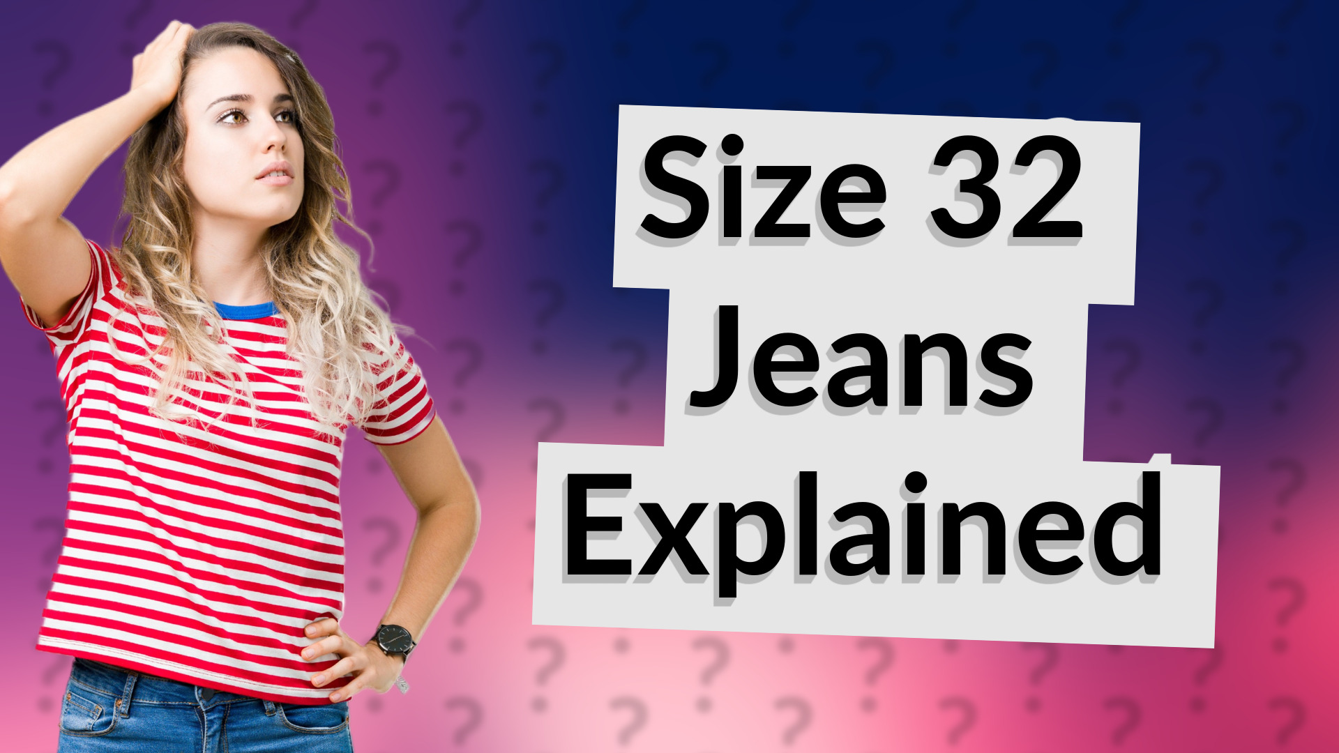 Size 32 Jeans Explained