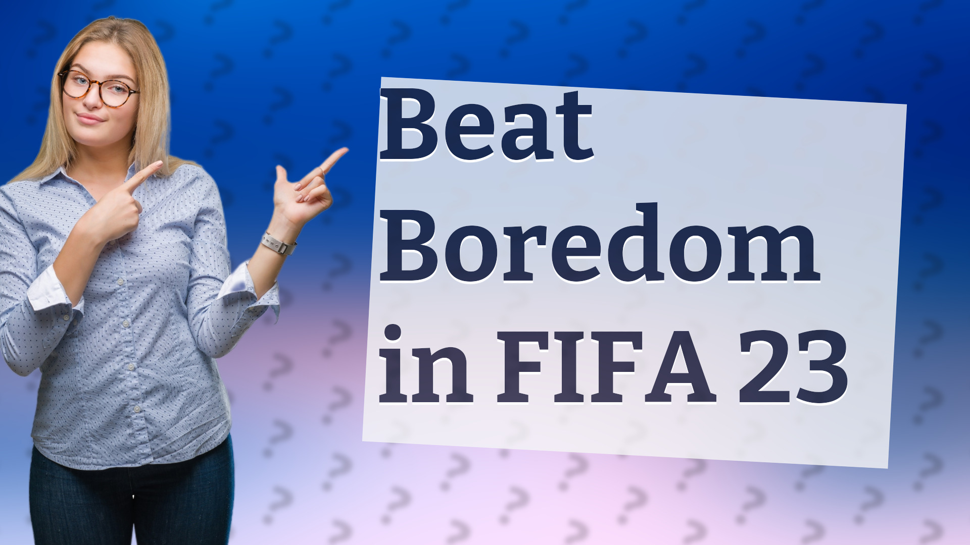 Beat Boredom in FIFA 23