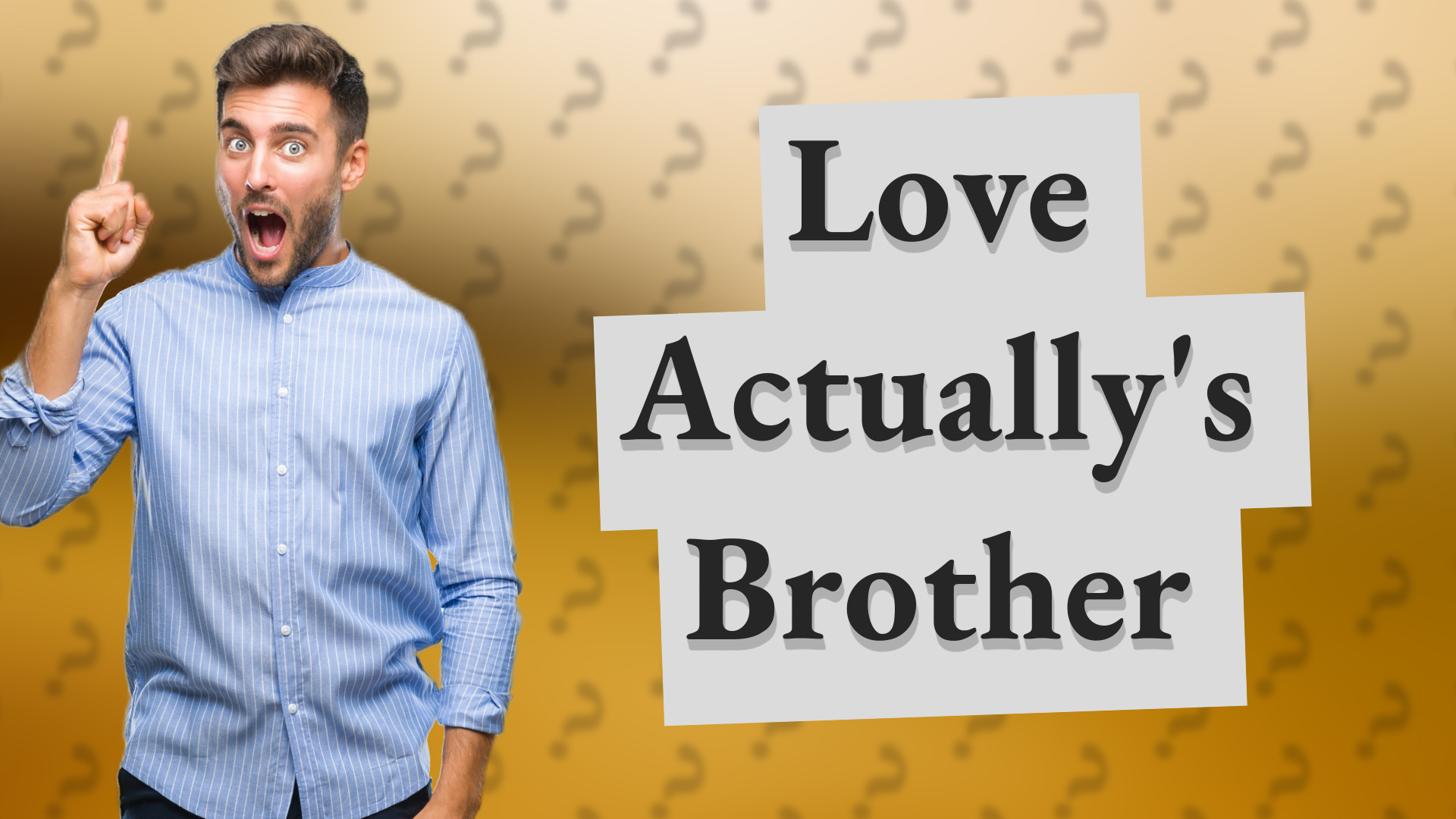 Love Actually's Brother