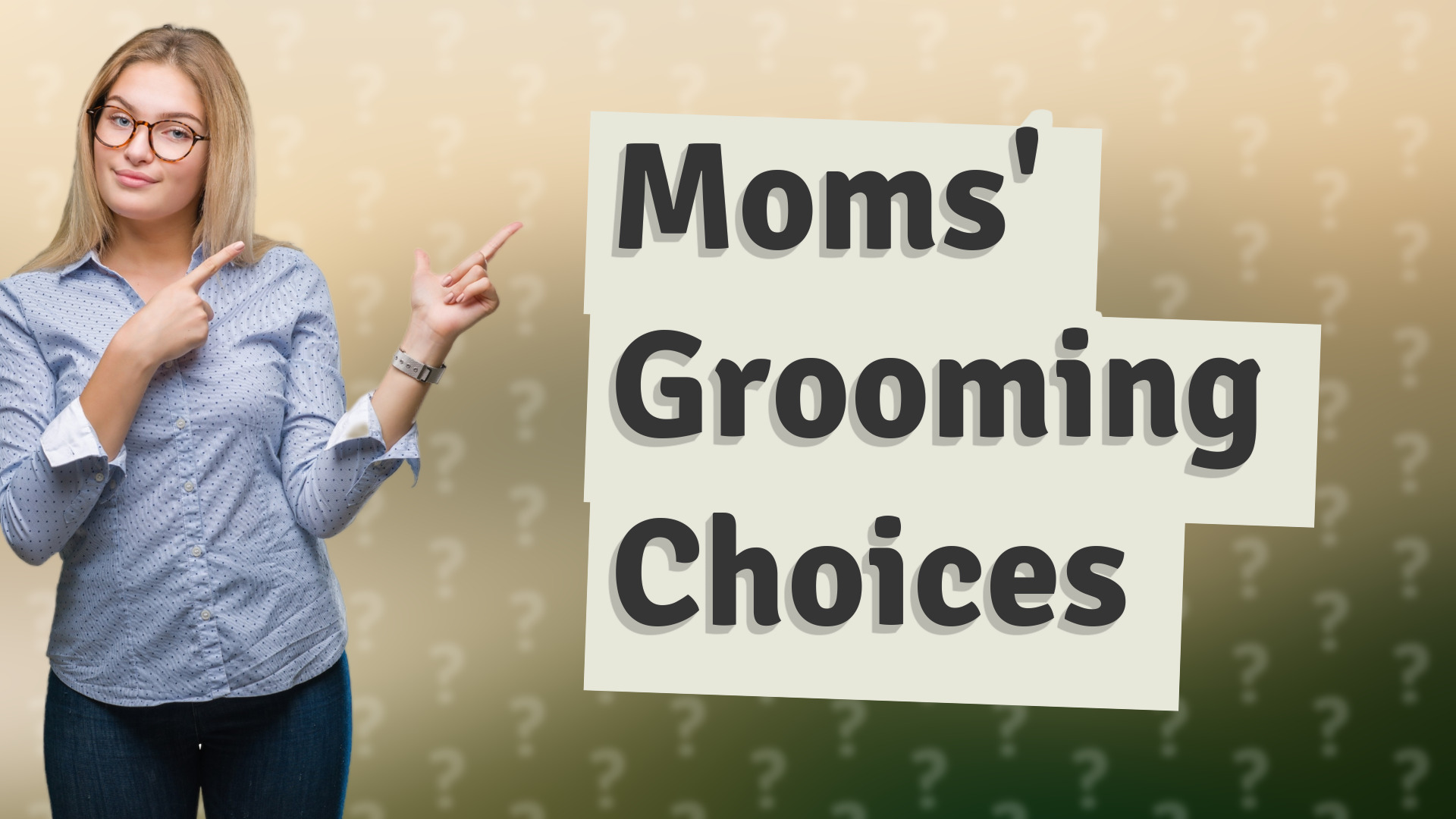 Moms' Grooming Choices