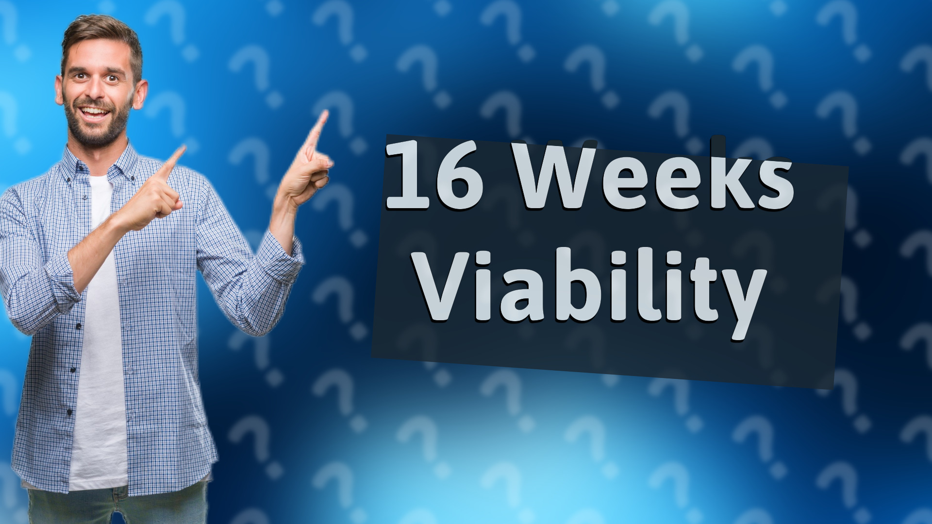 16 Weeks Viability