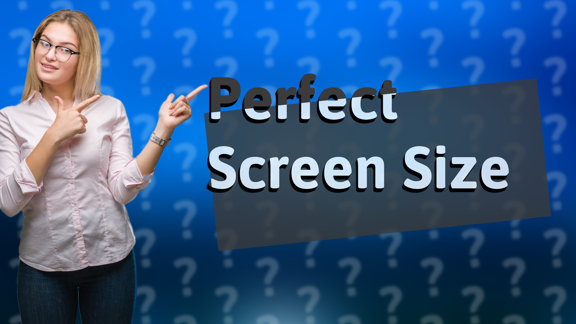 Perfect Screen Size