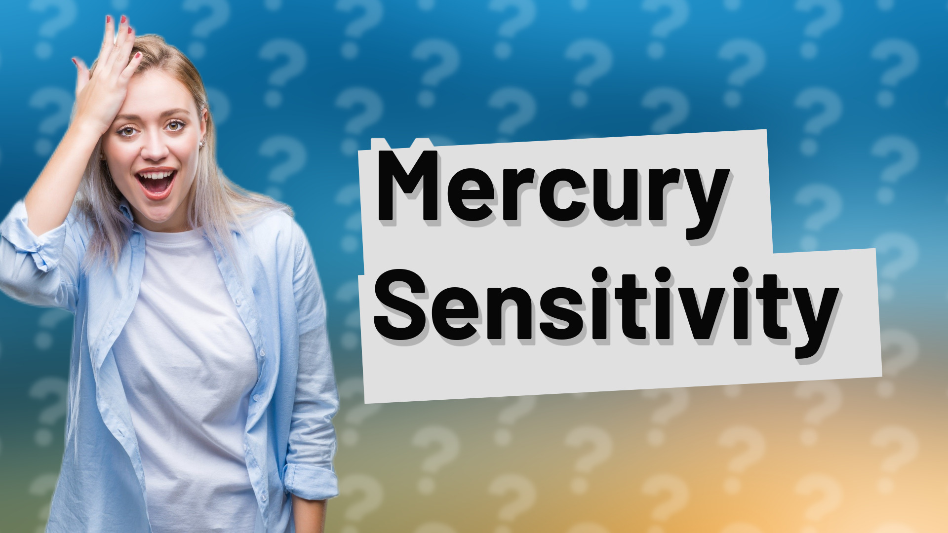 Mercury Sensitivity