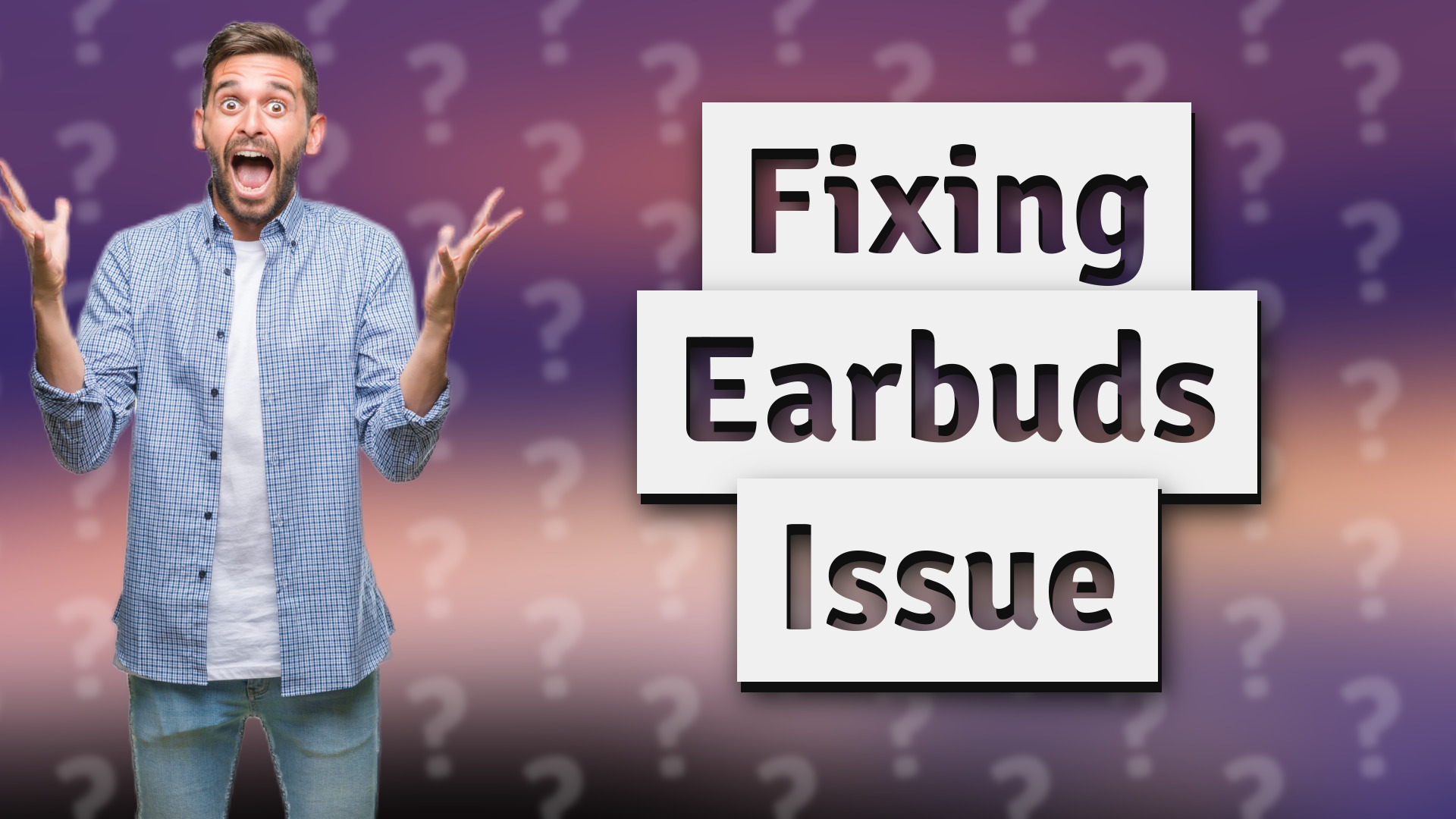Fixing Earbuds Issue