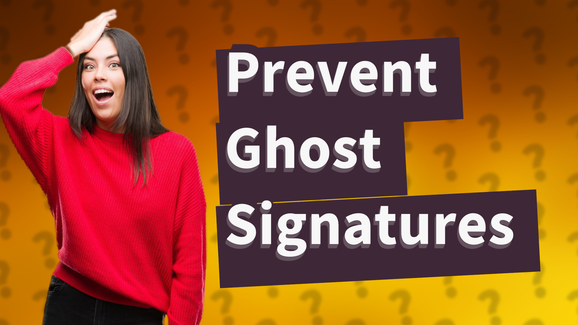 Prevent Ghost Signatures