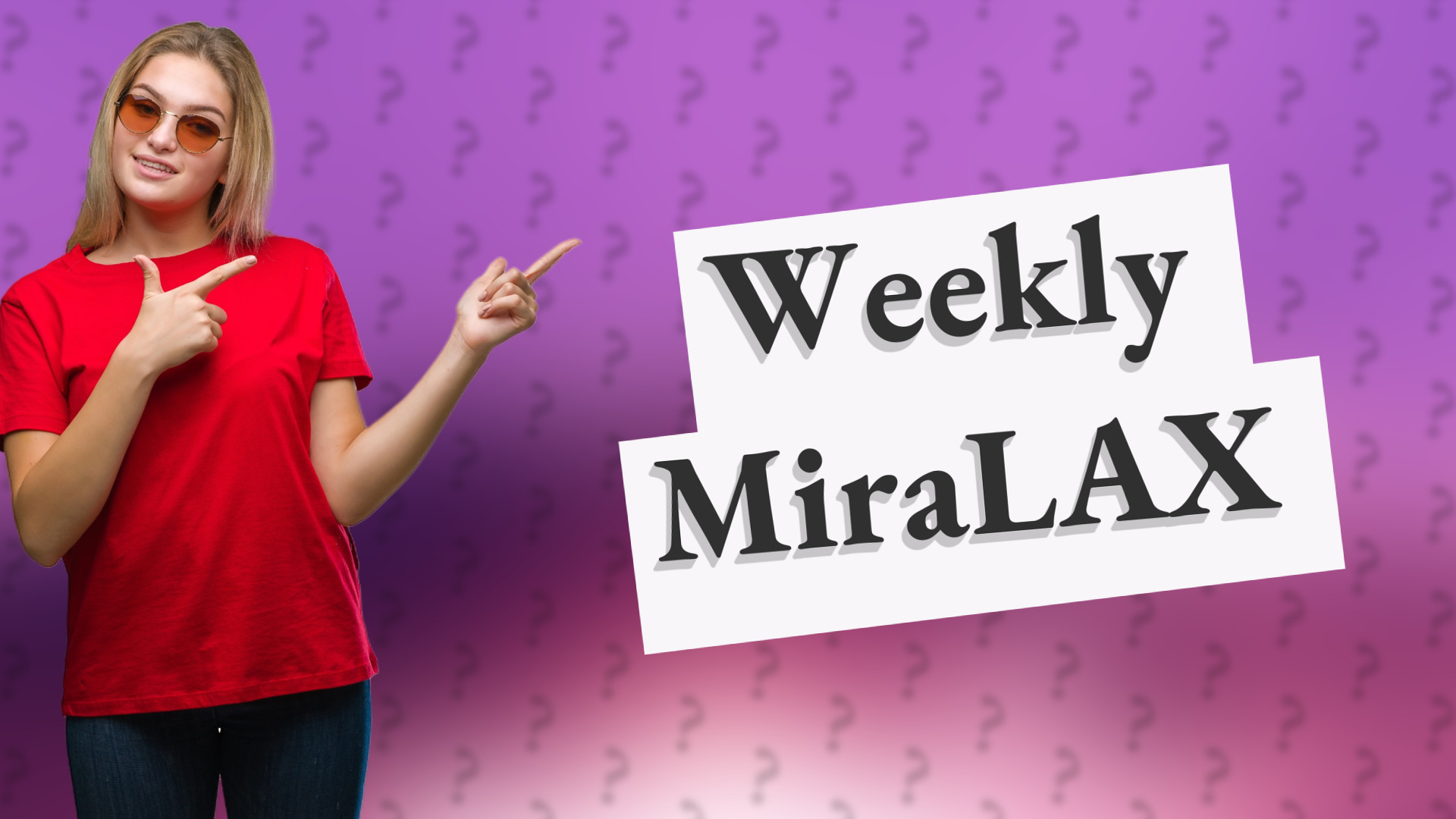 Weekly MiraLAX