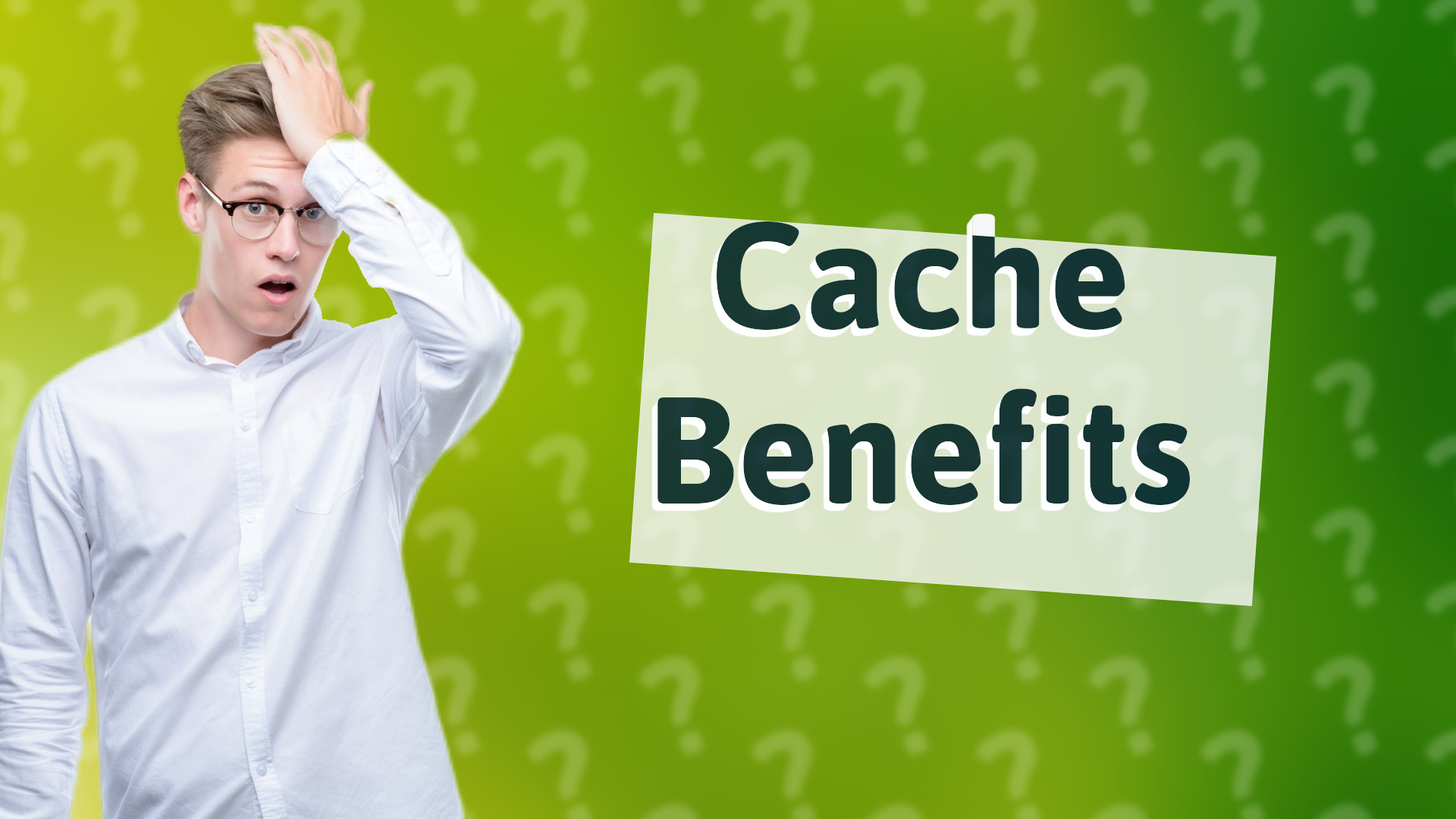 Cache Benefits