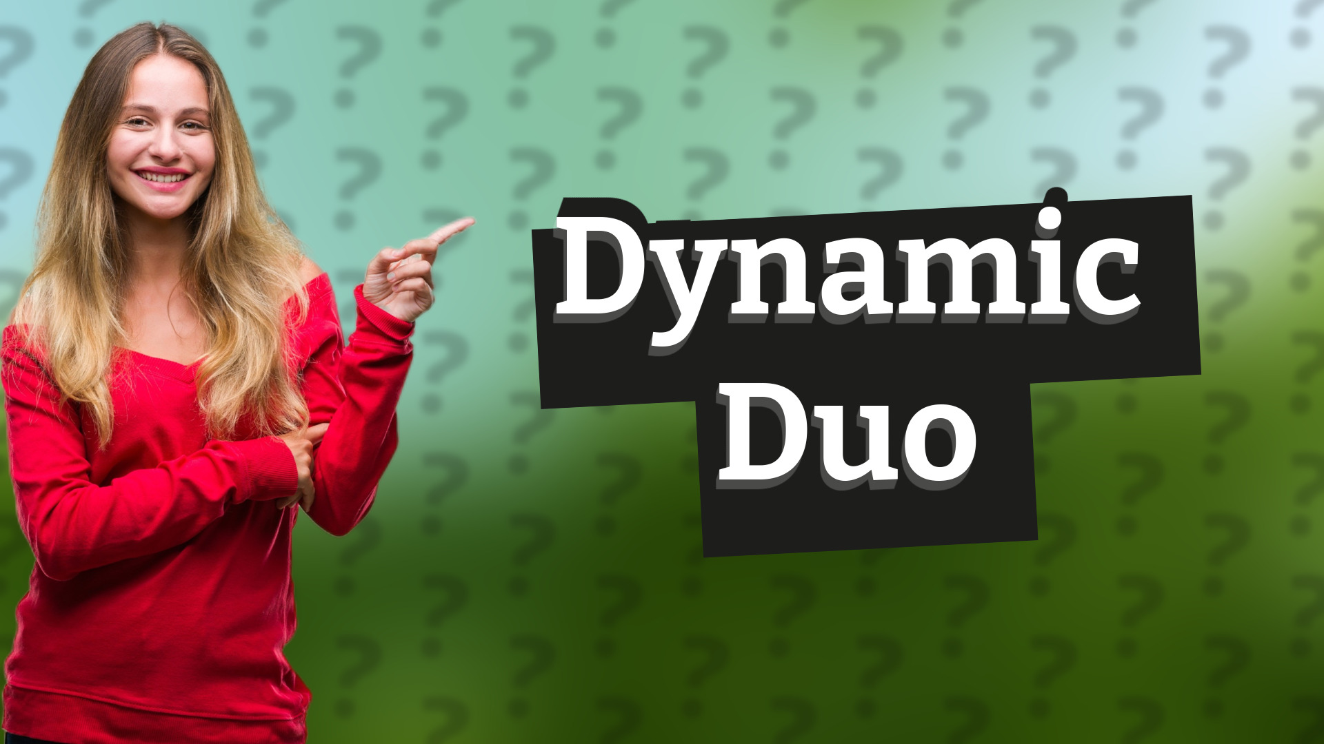 Dynamic Duo
