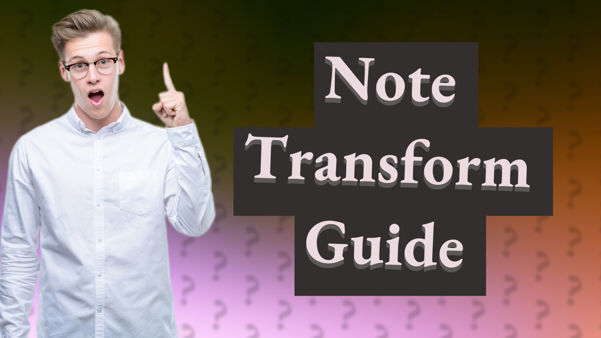 Note Transform Guide