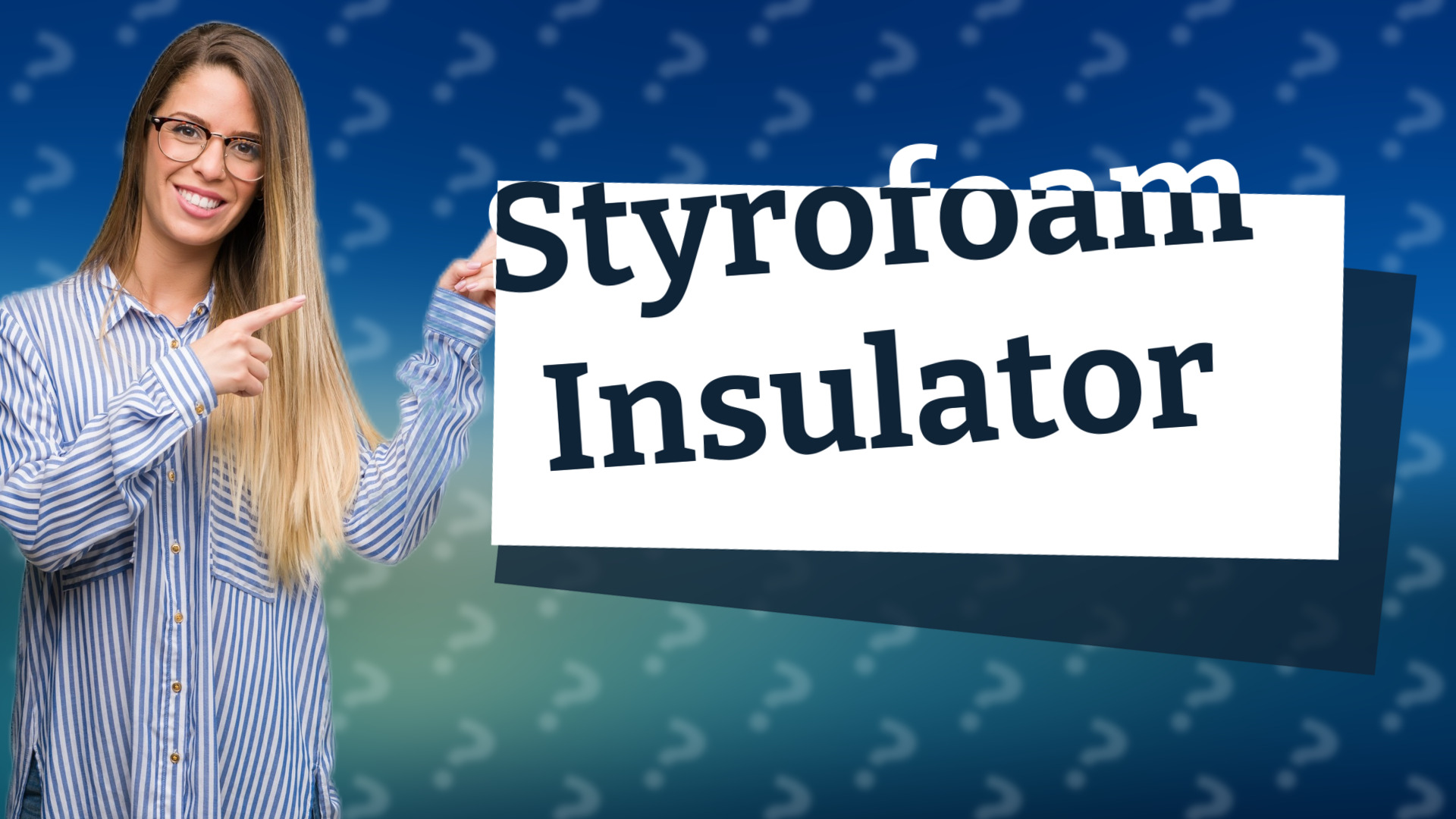 Styrofoam Insulator