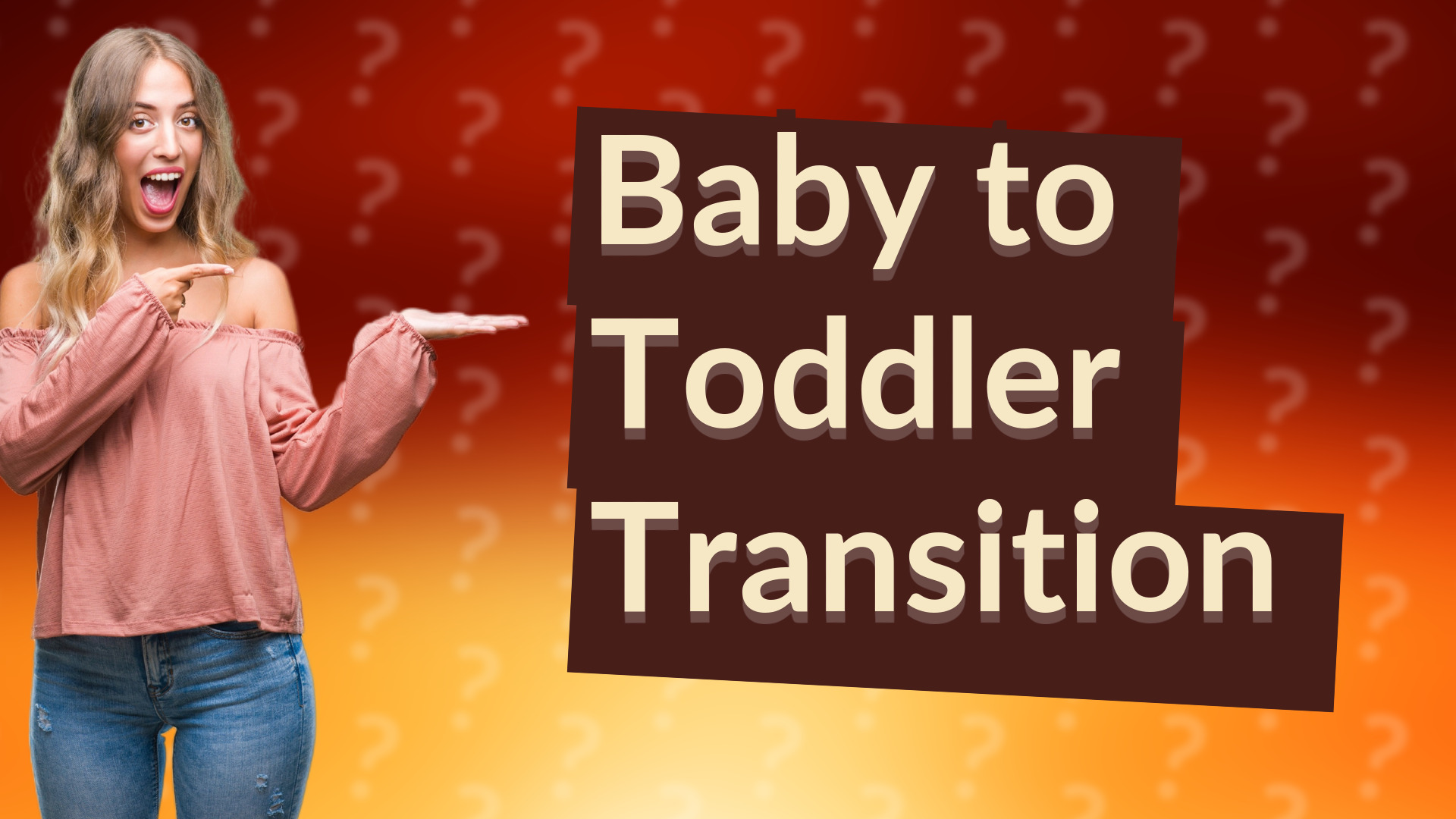 Baby to Toddler Transition