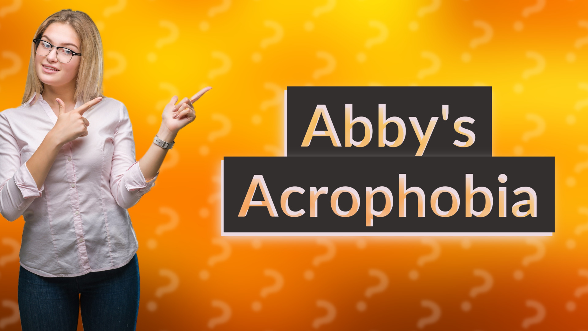 Abby's Acrophobia