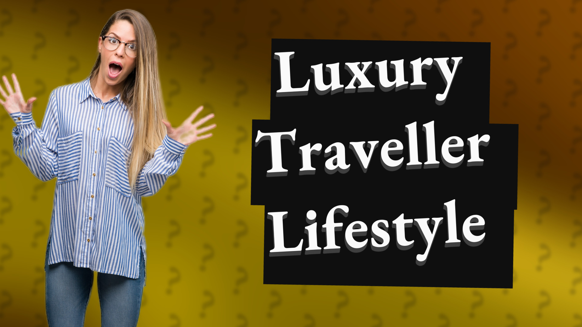 Luxury Traveller Lifestyle