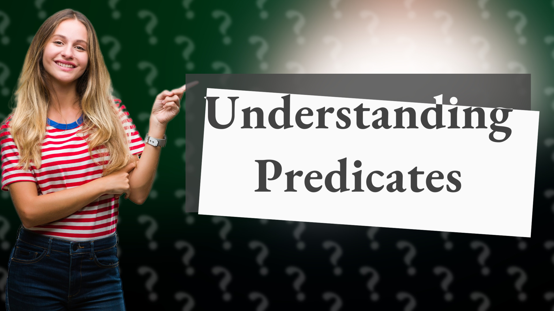 Understanding Predicates
